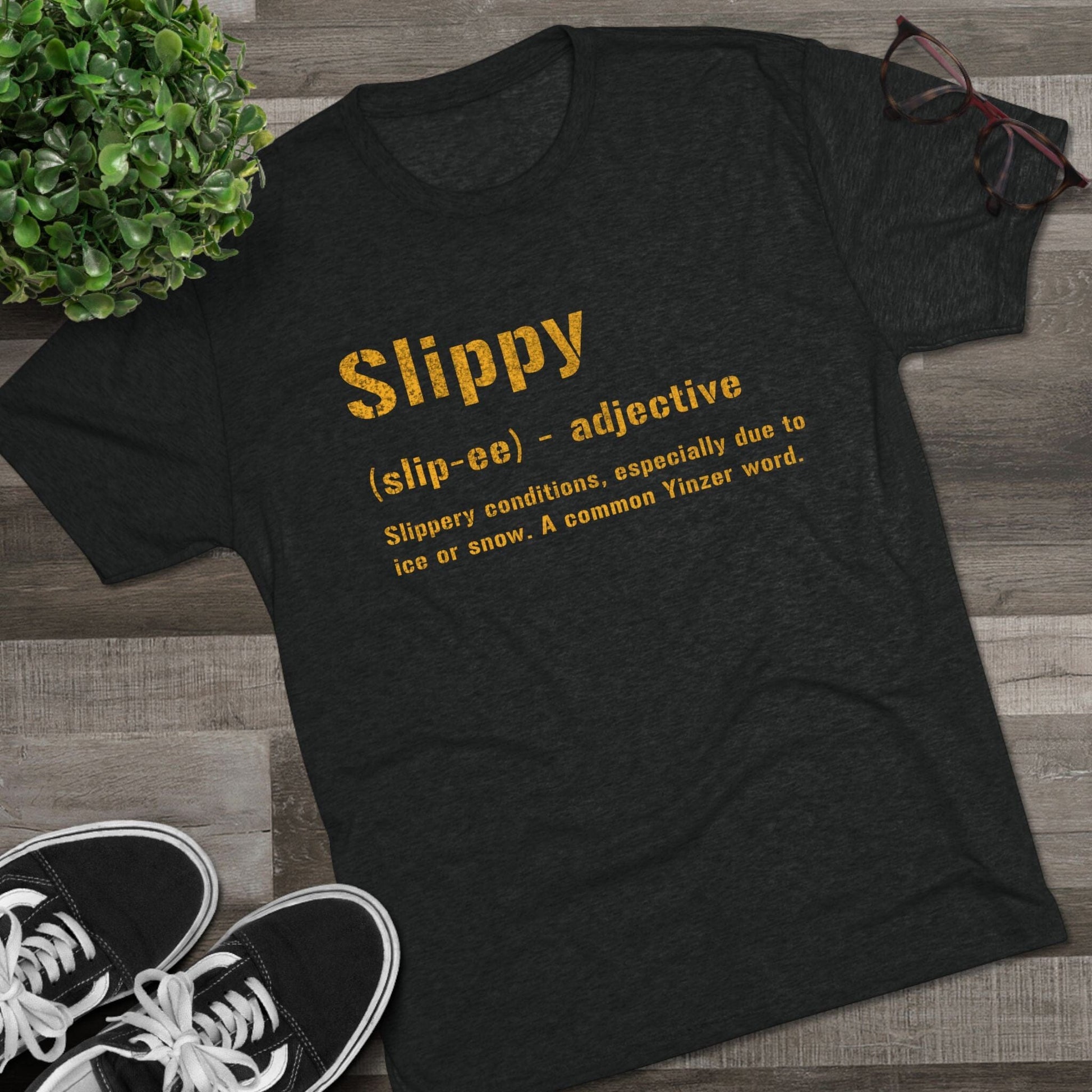 Slippy Pittsburghese Tri-Blend T-Shirt – Funny Yinzer Tee for Everyday Wear, Burgh Proud Apparel, Steel City Gift Idea T-Shirt Yinzergear