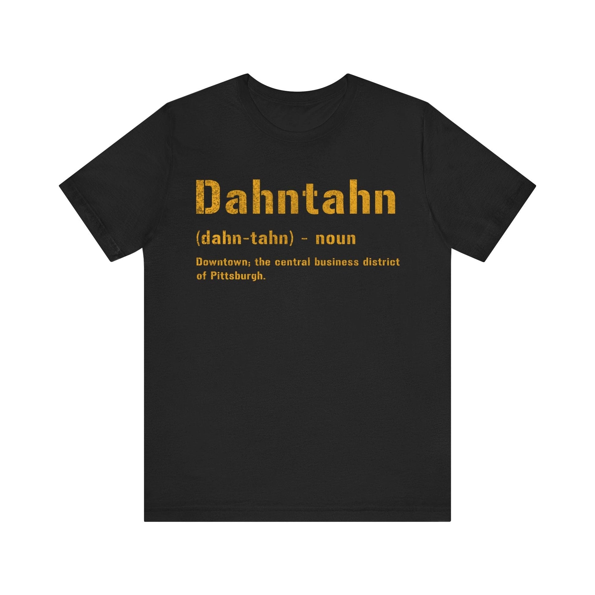 Dahntahn T-Shirt - Pittsburghese Tee | Gifts For Yinzers | Pittsburgh Clothing | Burgh Shirts T-Shirt Printify Black S