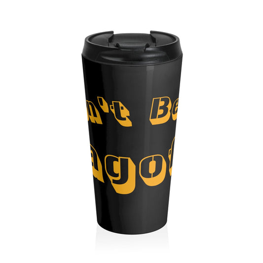Don't Be a Jagoff Stainless Steel Travel Mug