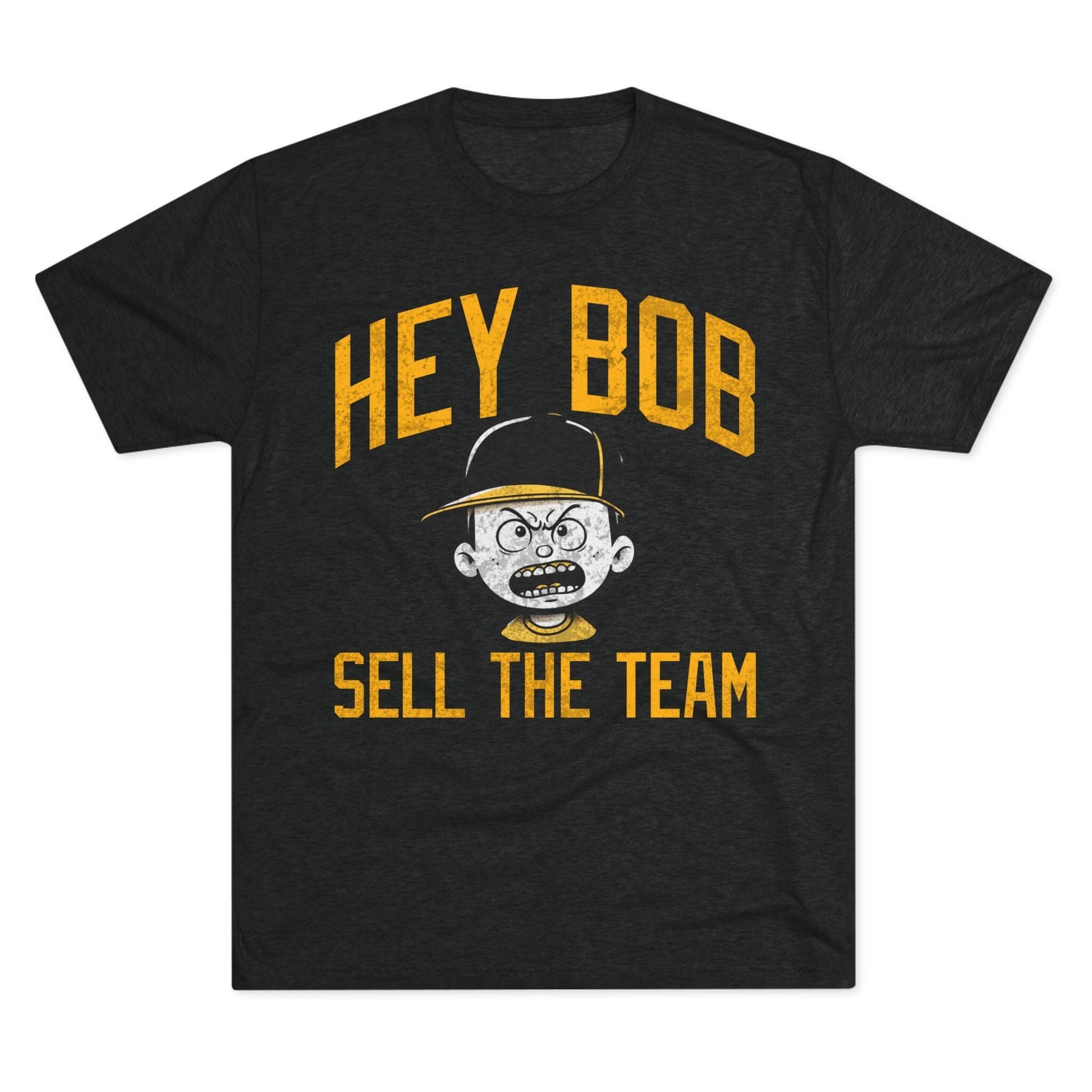 Hey Bob, Sell the Team T-Shirt – Irate Pirates Fan Protest Shirt | Pittsburgh Baseball Tee T-Shirt Printify S Tri-Blend Vintage Black