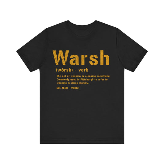Warsh T-Shirt | Pittsburghese Warsh Tee | Pittsburgh Proud | Gifts For Yinzers T-Shirt Yinzergear Black S 