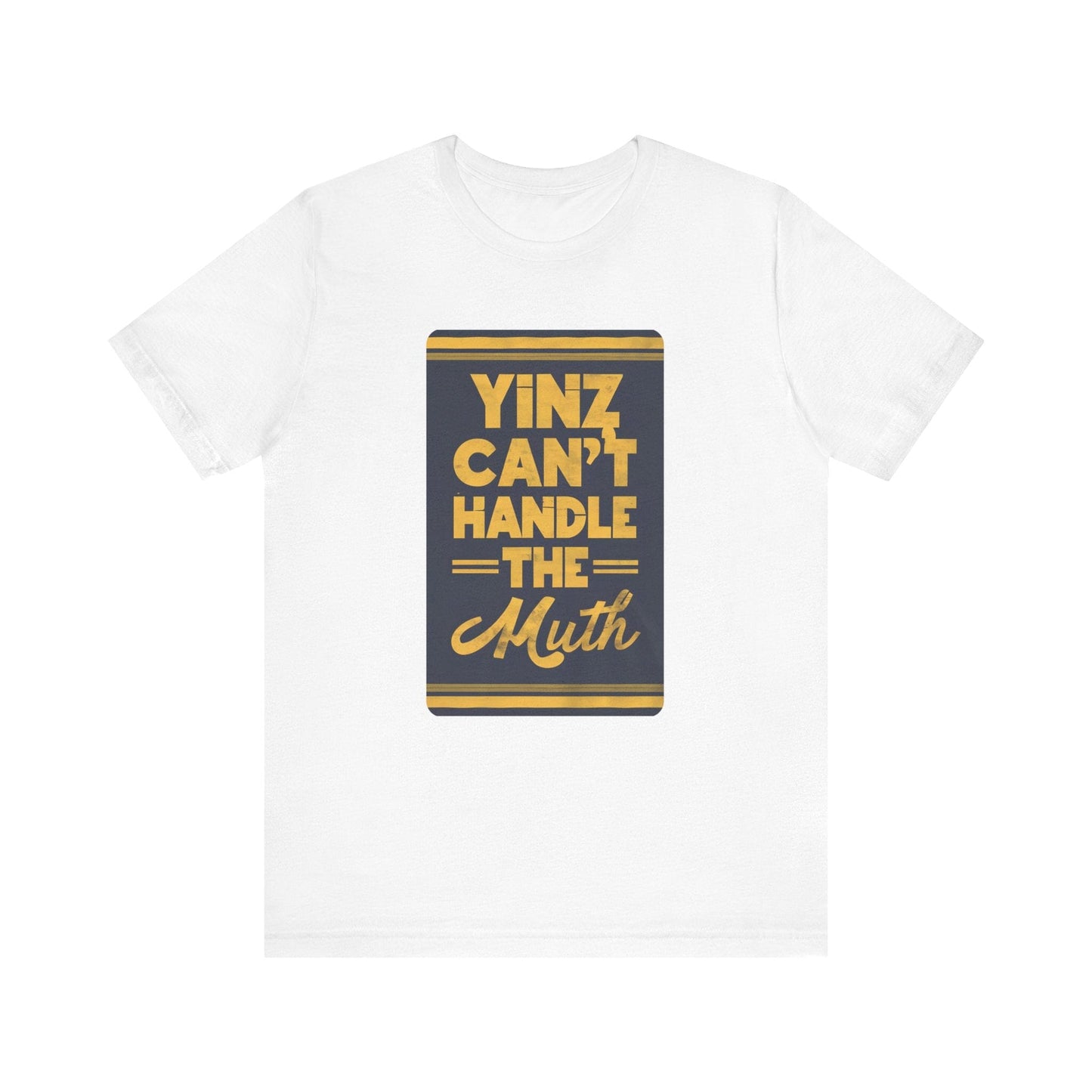 Yinz Can't Handle the Muth T-Shirt T-Shirt Yinzergear White XS