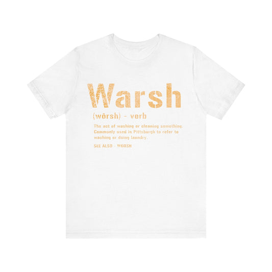 Warsh T-Shirt - Pittsburghese Tee - Pittsburgh Proud T-Shirt Printify White S