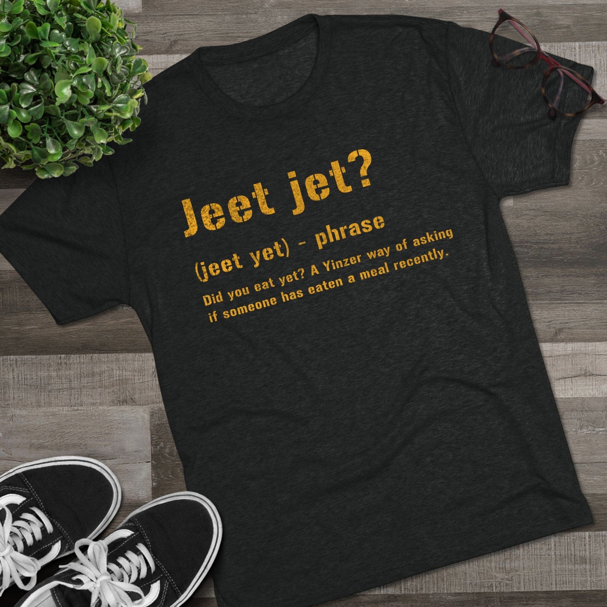 Jeet Jet T-Shirt - Pittsburghese Tri-Blend - Western PA T-Shirt Printify
