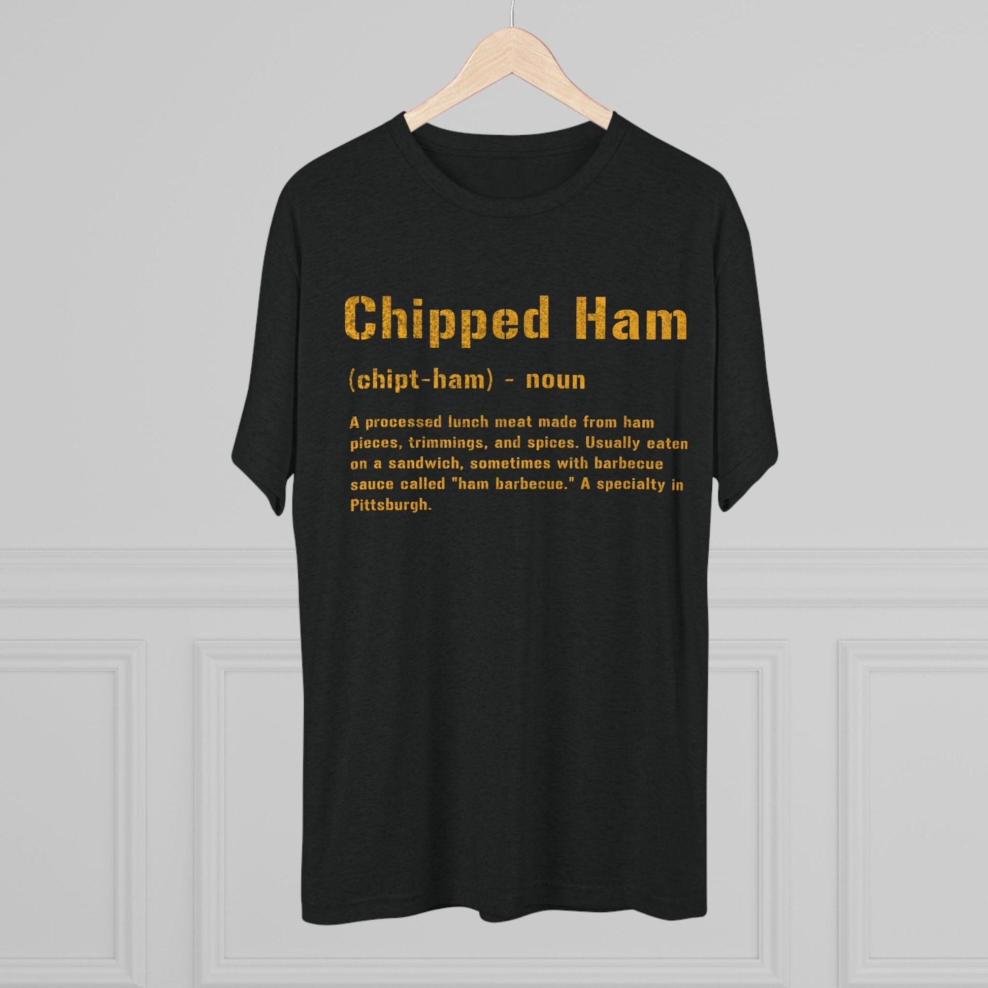 Chipped Ham T-Shirt - Pittsburghese Food - Steel City Pride T-Shirt Printify