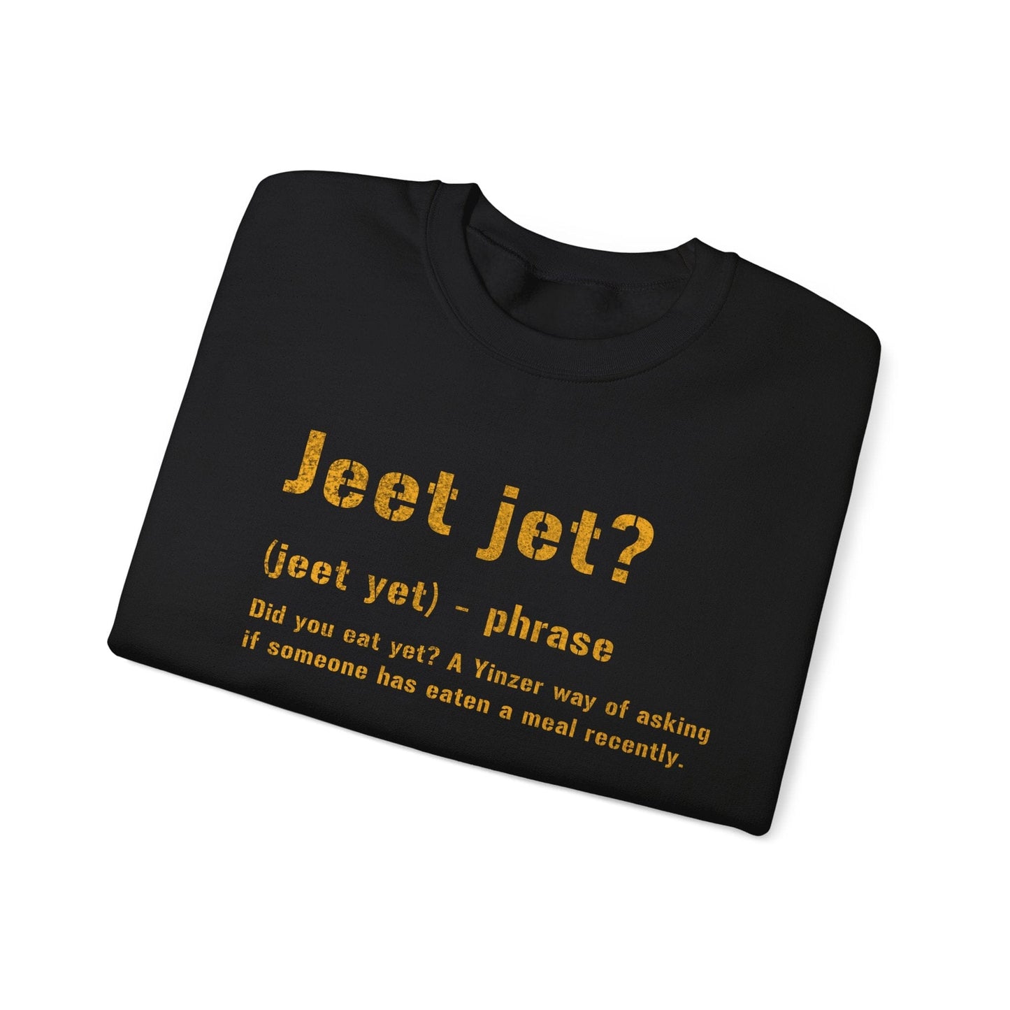 Jeet Jet Pittsburghese Crewneck Sweatshirt – Funny Yinzer Pullover for Cold Weather, Burgh Proud Apparel, Steel City Gift Sweatshirt Printify