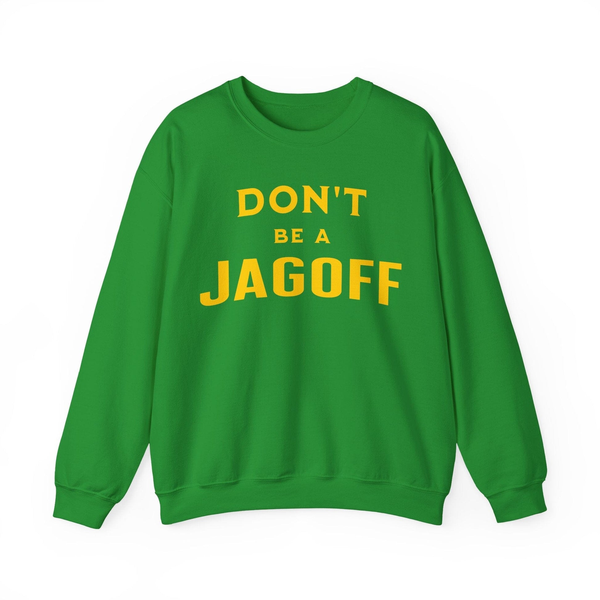Don't Be A Jagoff Sweatshirt - Pittsburgh Saying Sweatshirt Yinzergear S Irish Green