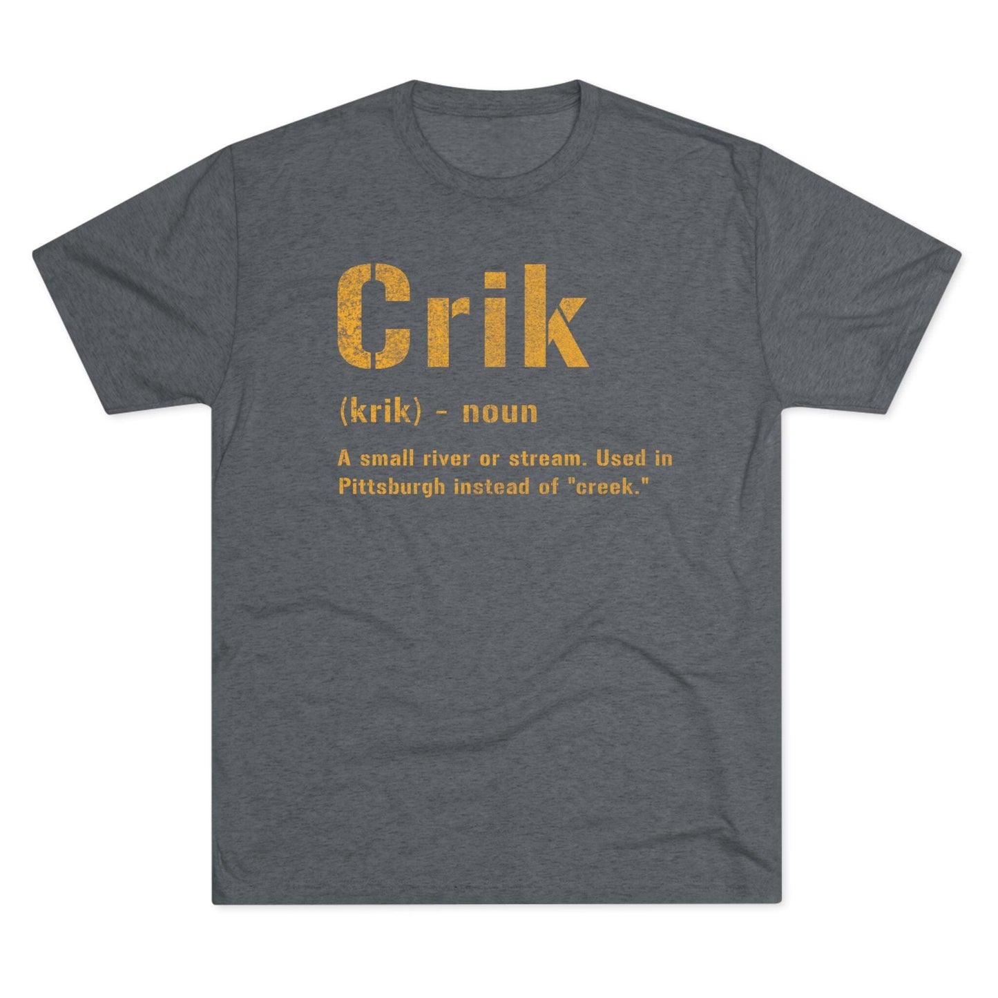 Crik Tri-Blend Tee - Pittsburgh Yinzer Shirt T-Shirt Printify S Tri-Blend Premium Heather