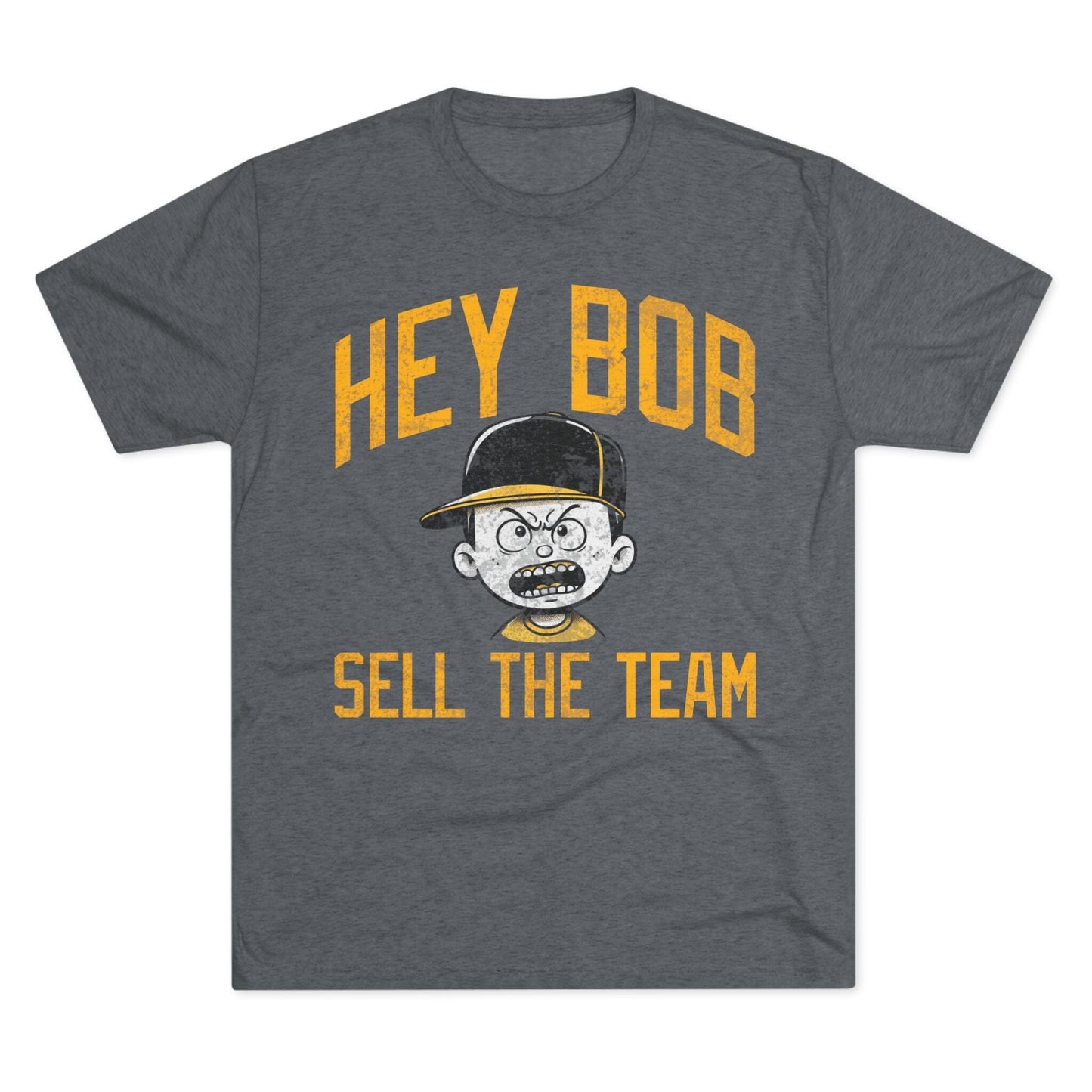 Hey Bob, Sell the Team T-Shirt – Irate Pirates Fan Protest Shirt | Pittsburgh Baseball Tee T-Shirt Printify S Tri-Blend Premium Heather