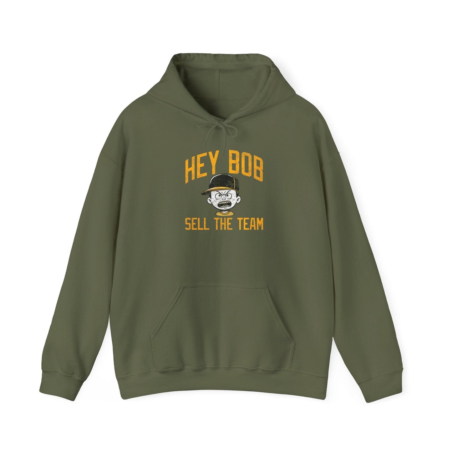 Hey Bob Sell The Team Hoodie | Pittsburgh Pirate Fan Sweatshirt | Yinzer Apparel | Gifts for Irate Burgh Fans Hoodie Yinzergear S Military Green