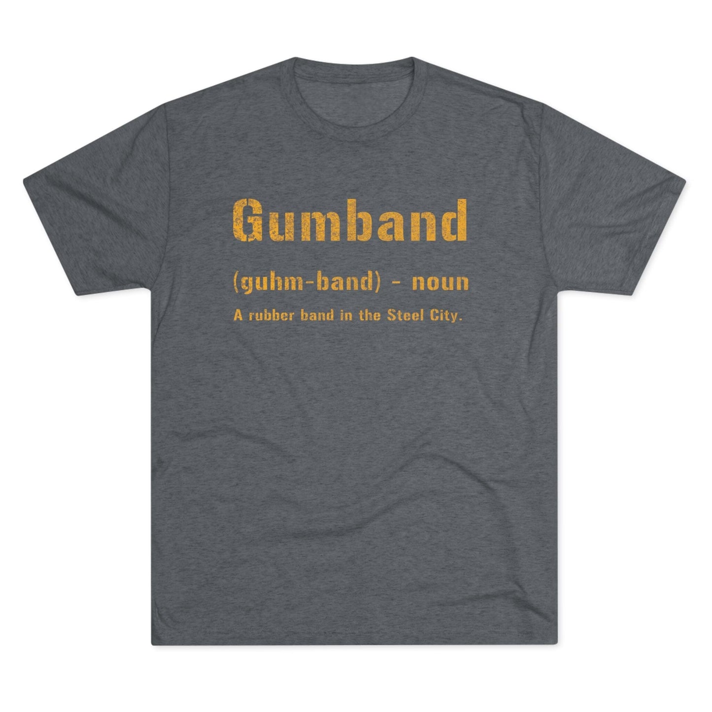 Gumband T-Shirt - Pittsburghese Tri-Blend - Steel City T-Shirt Printify S Tri-Blend Premium Heather