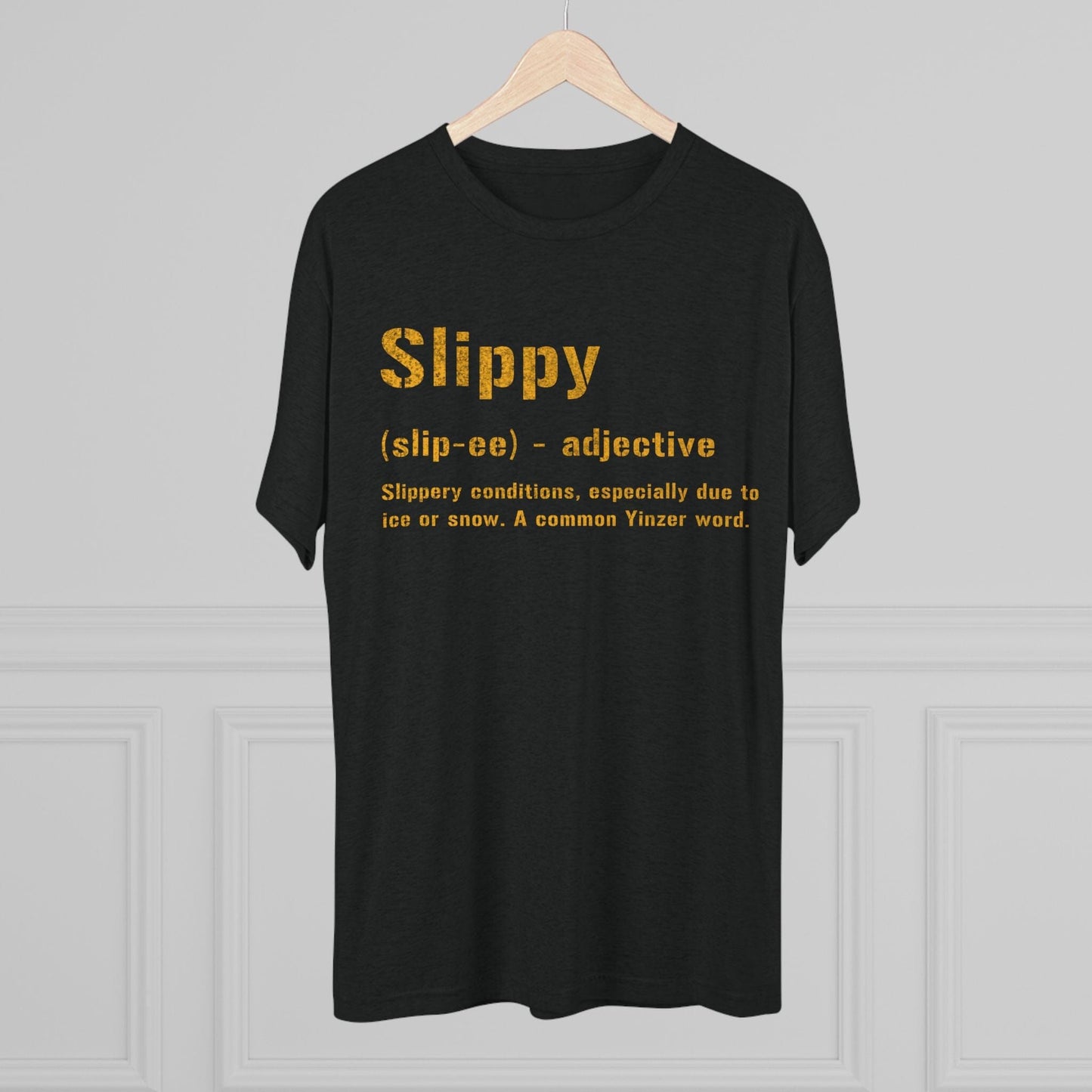 Slippy Pittsburghese Tri-Blend T-Shirt – Funny Yinzer Tee for Everyday Wear, Burgh Proud Apparel, Steel City Gift Idea T-Shirt Yinzergear