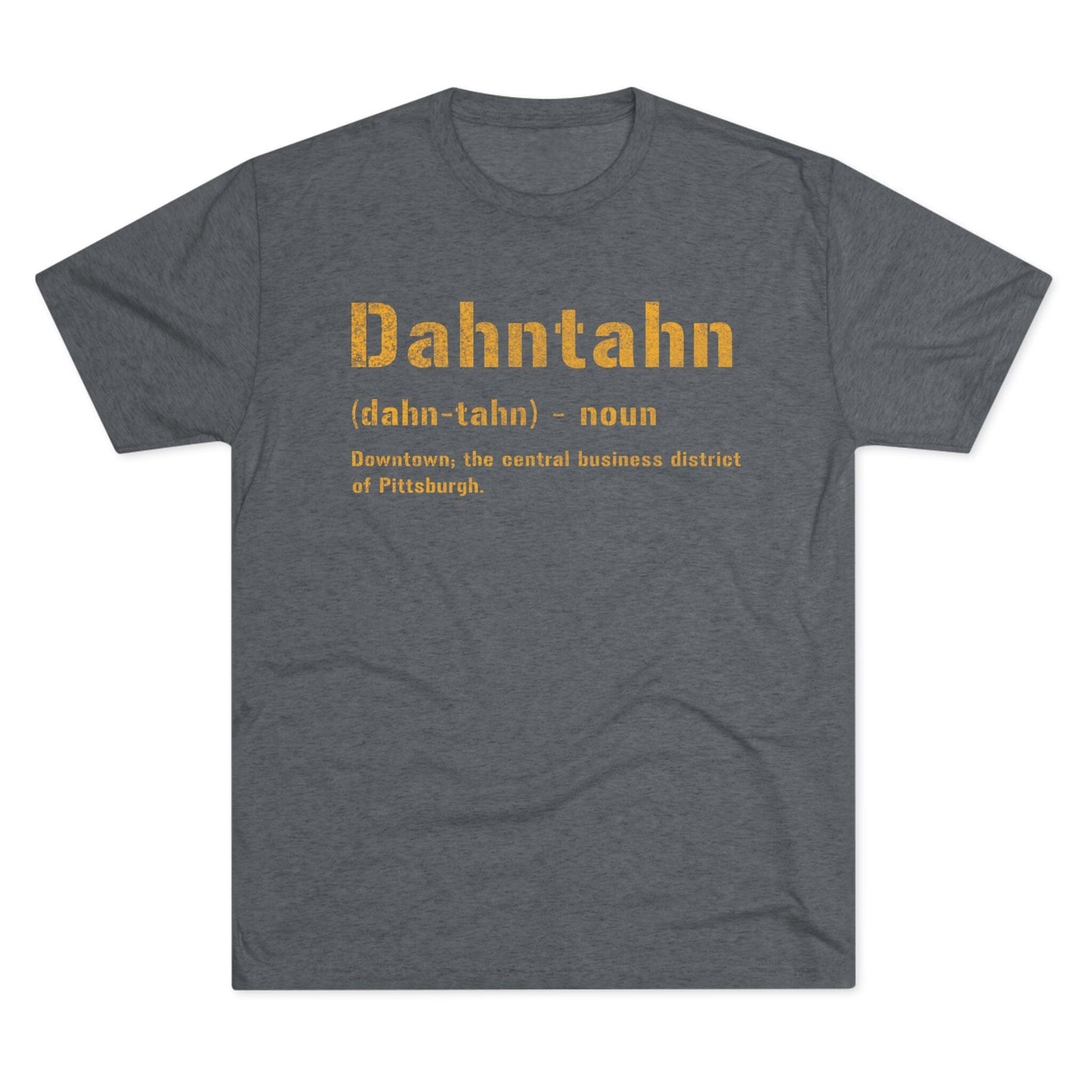 Dahntahn Tri-Blend Tee - Pittsburgh Pittsburghese Shirt T-Shirt Printify S Tri-Blend Premium Heather
