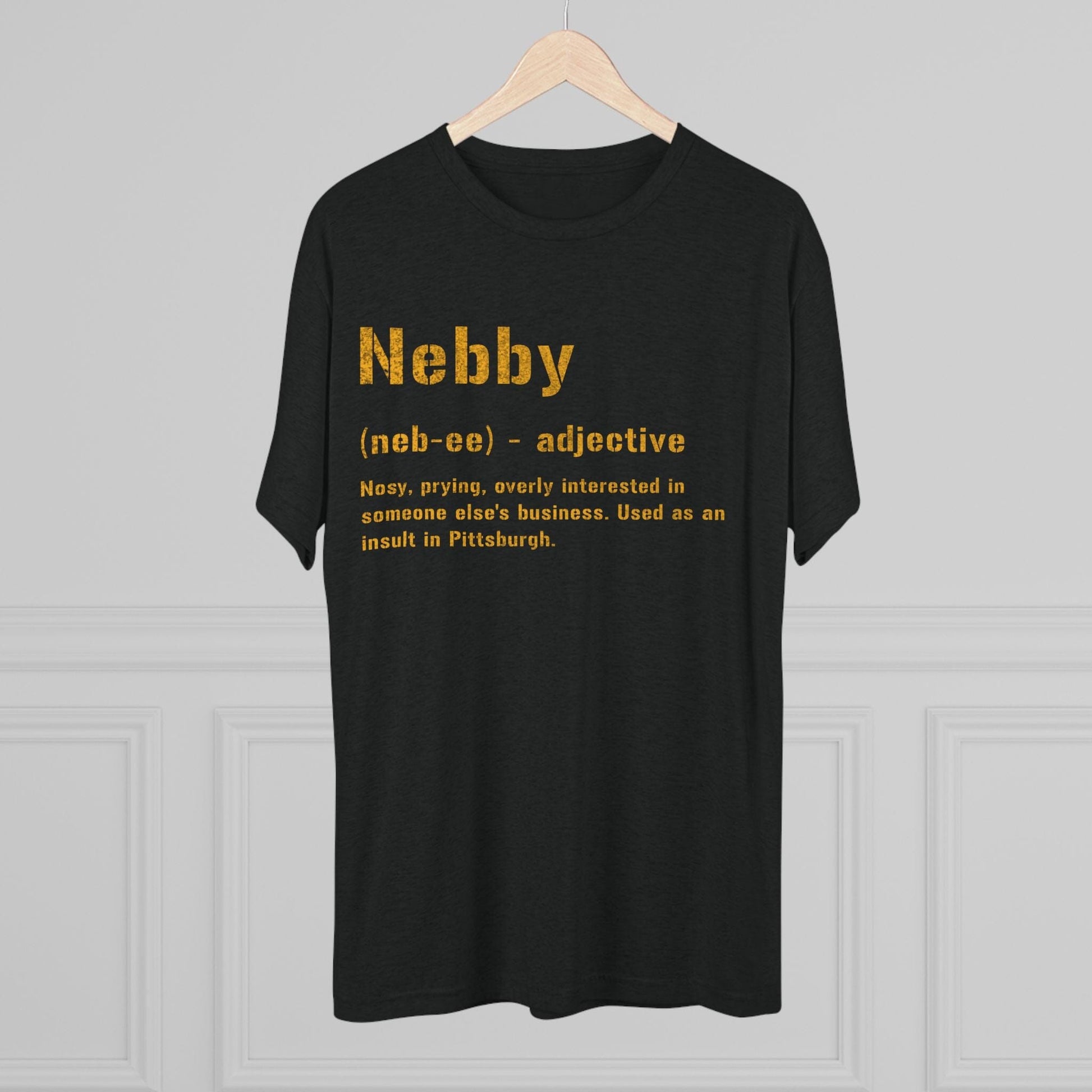 Nebby T-Shirt - Pittsburghese Tri-Blend - Steel City Gift T-Shirt Printify