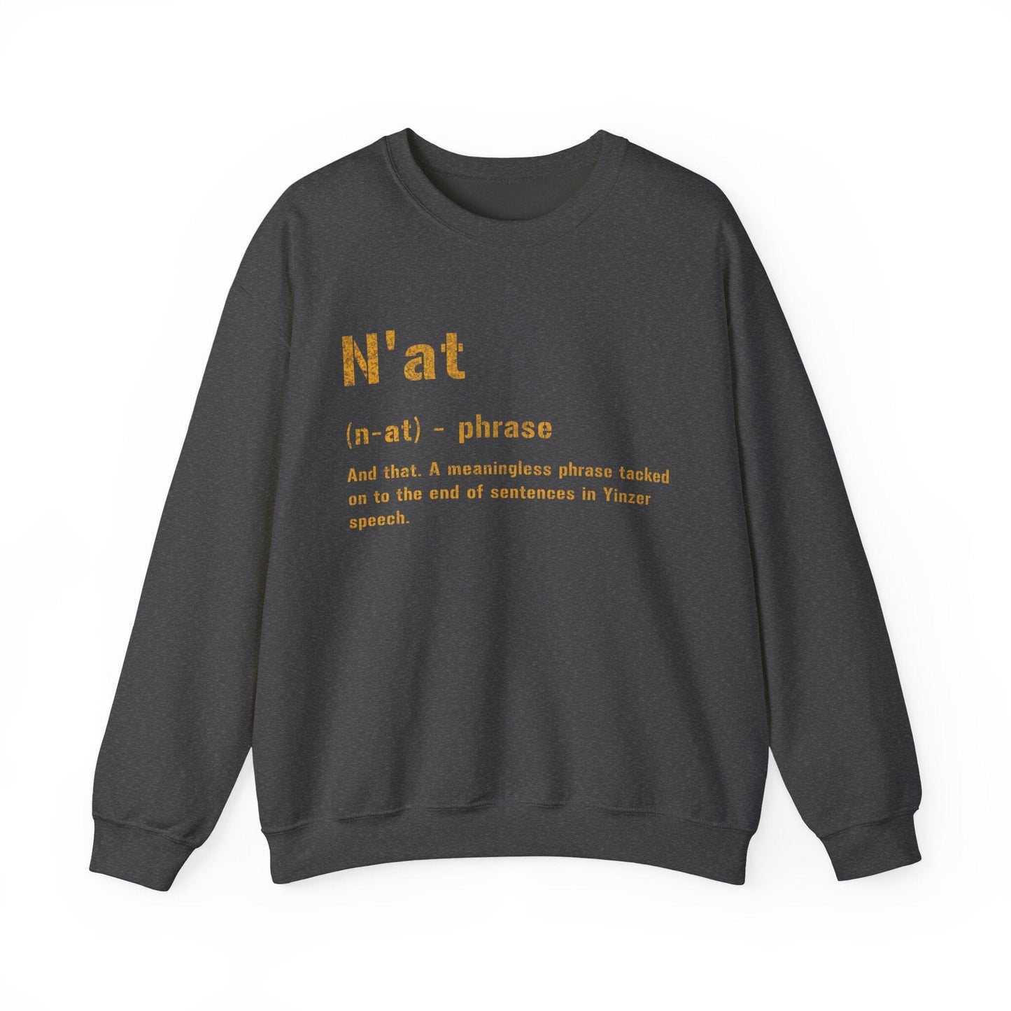 N'at Definition Sweatshirt - Pittsburghese Sweatshirt Yinzergear S Dark Heather