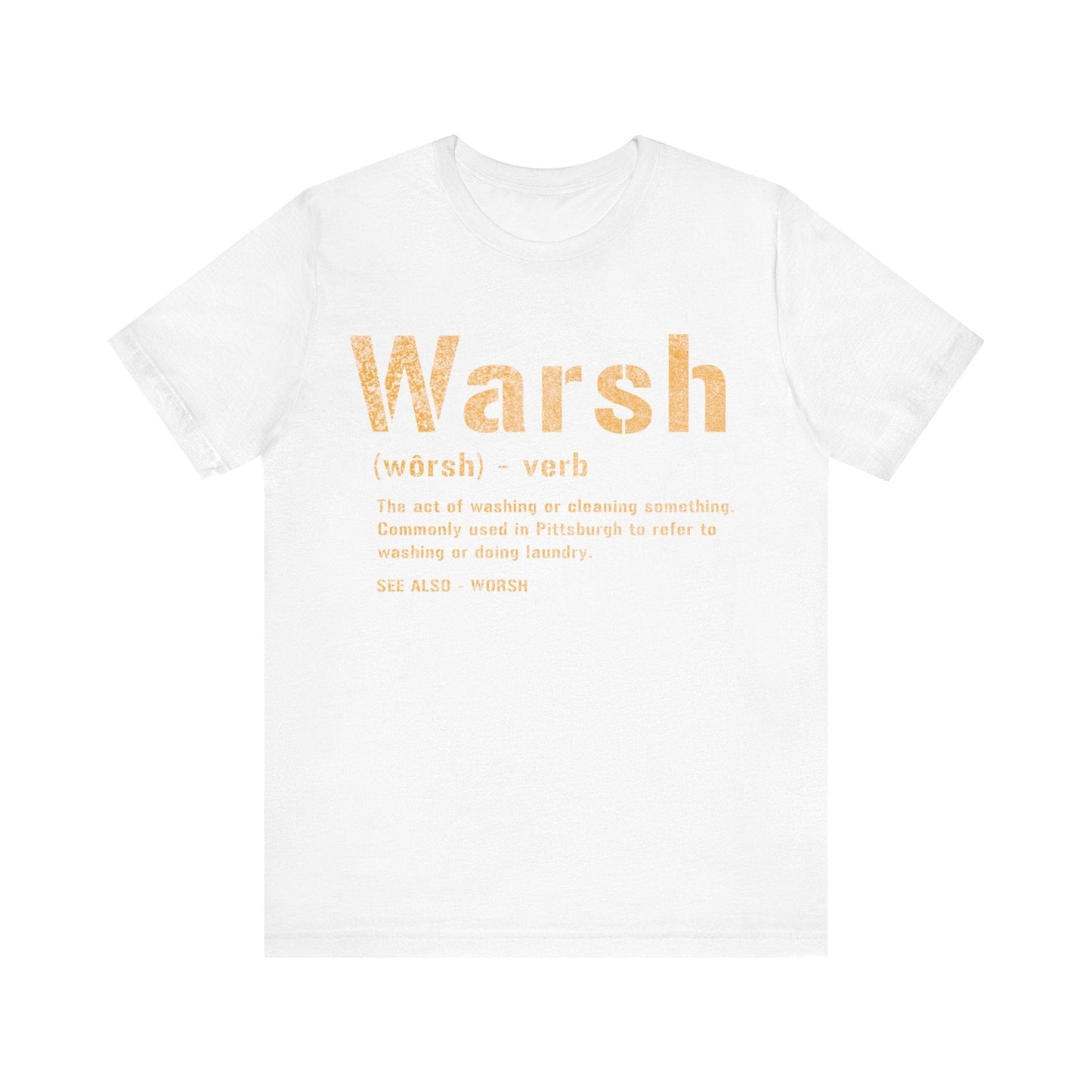 Warsh T-Shirt | Pittsburghese Warsh Tee | Pittsburgh Proud | Gifts For Yinzers T-Shirt Yinzergear White S