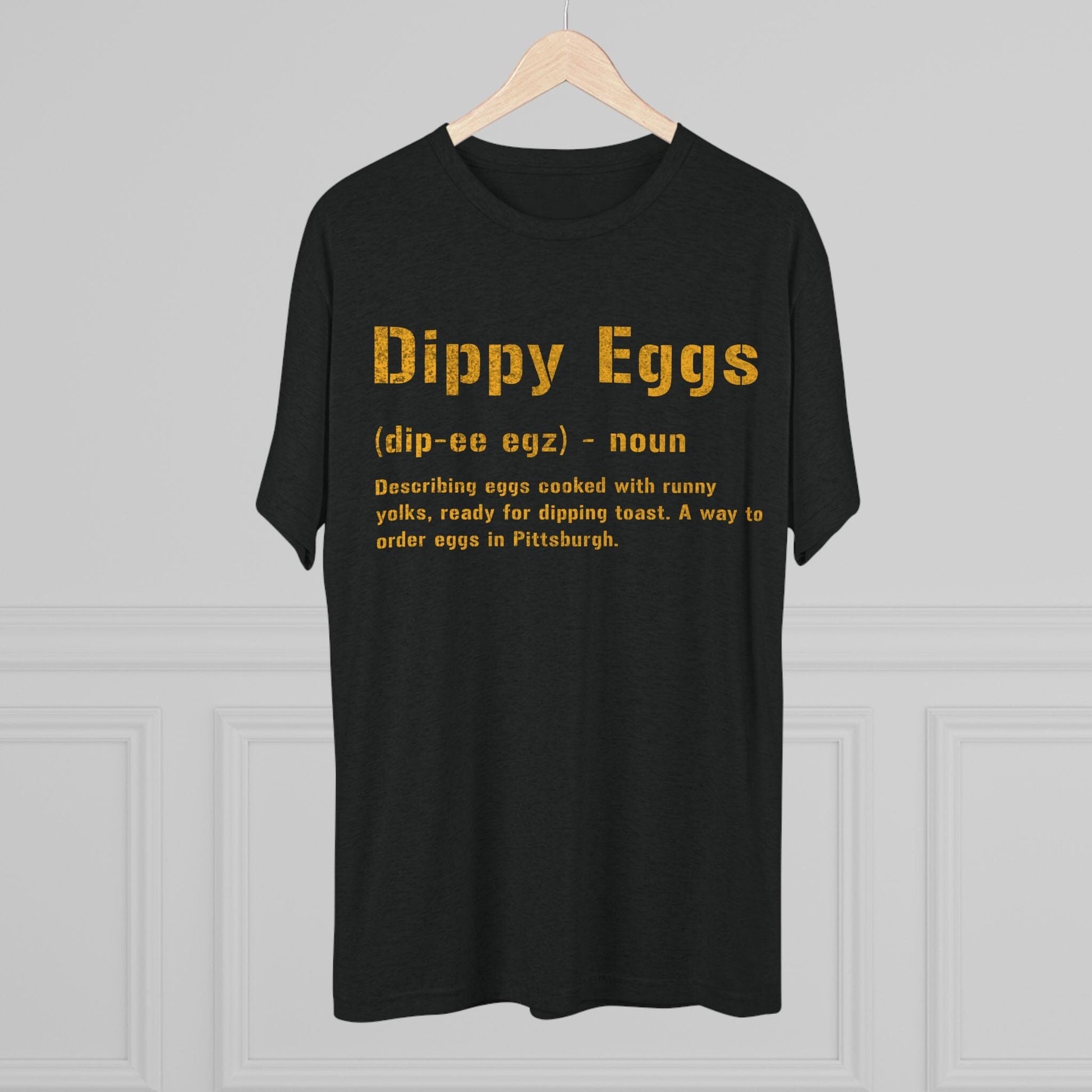 Dippy Eggs T-Shirt - Pittsburghese Tri-Blend - Steel City T-Shirt Printify