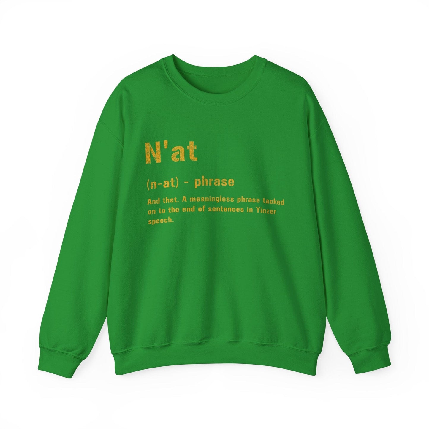 N'at Definition Sweatshirt - Pittsburghese Sweatshirt Yinzergear S Irish Green
