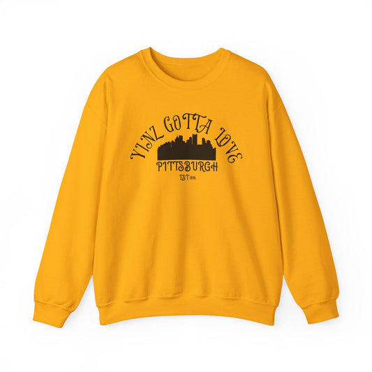 Yinz Gotta Love Pittsburgh Crewneck Sweatshirt - Steel City Sweatshirt Yinzergear S Gold