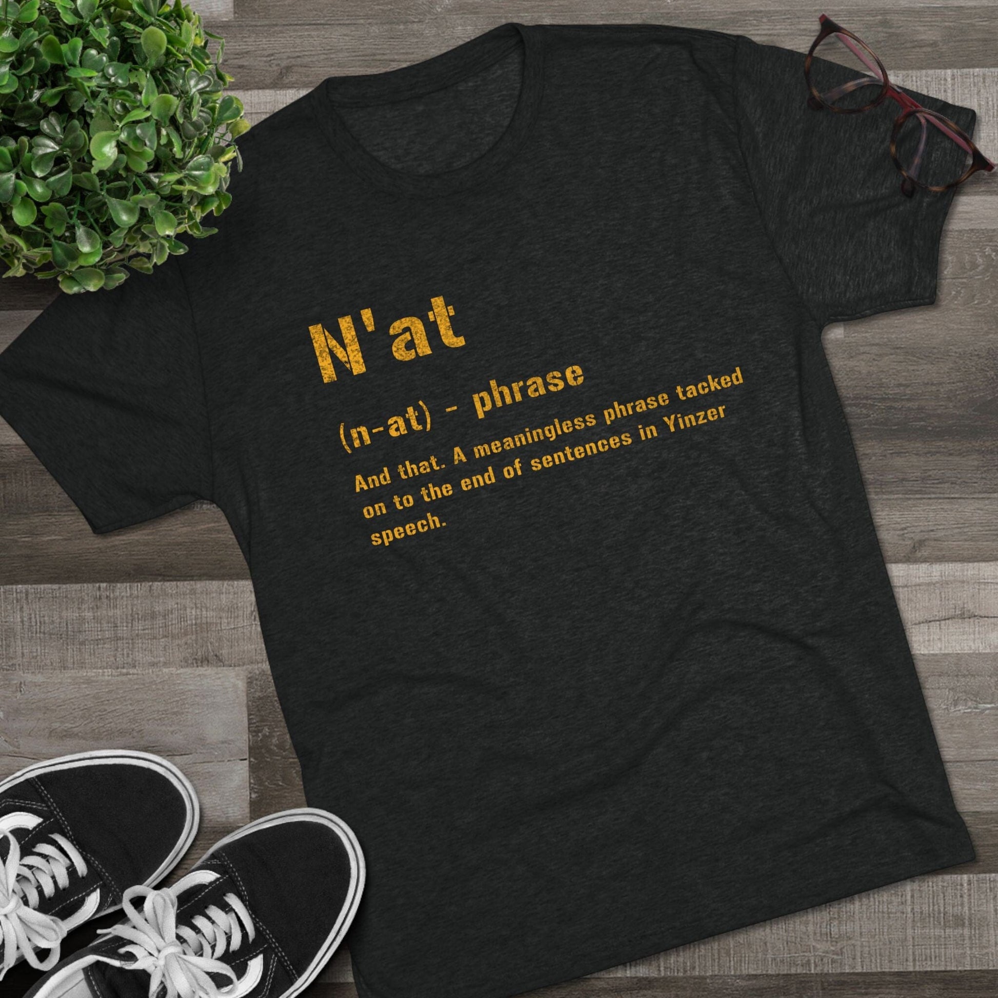 N'at Pittsburghese Tri-Blend T-Shirt - Yinzer Steel City T-Shirt Printify