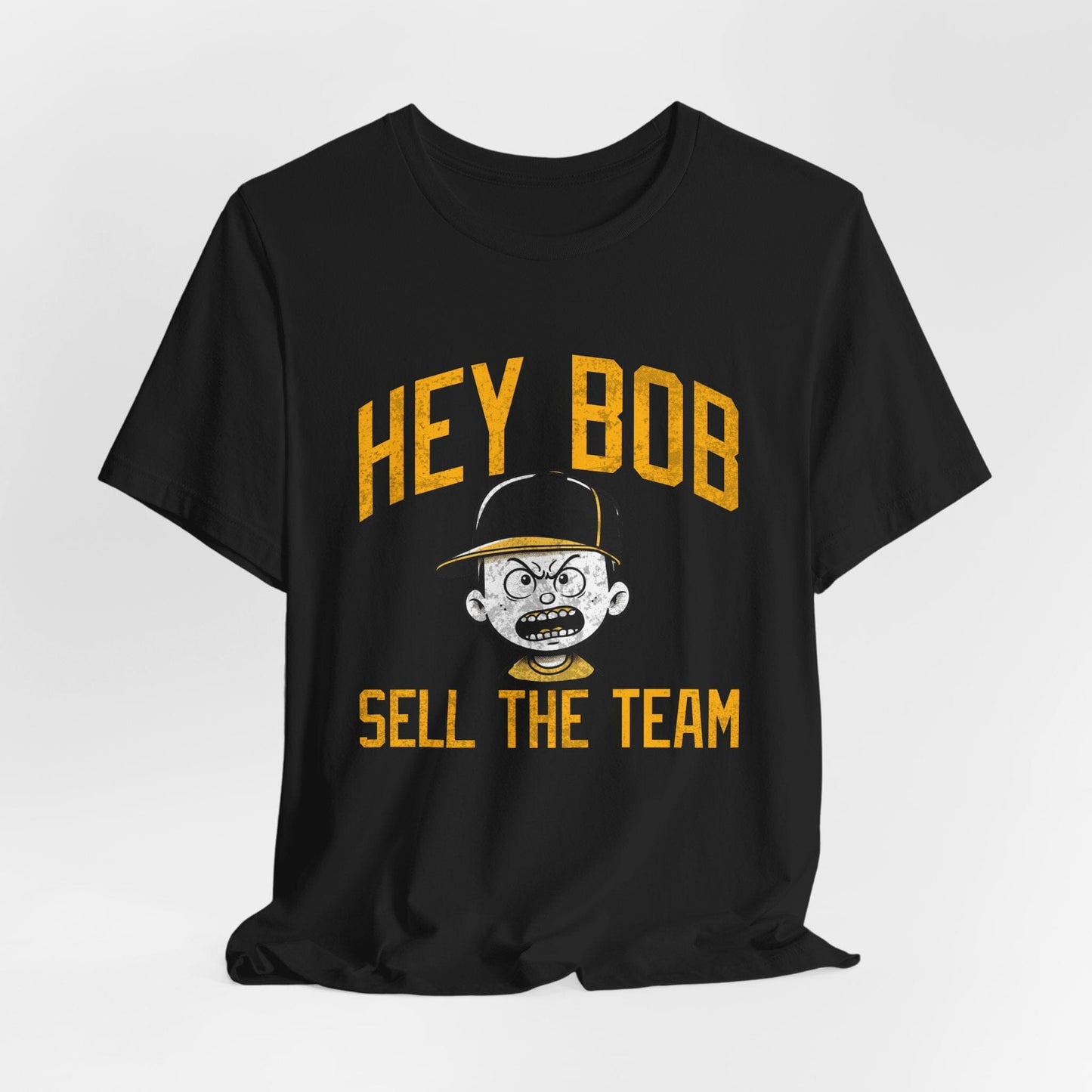 Hey Bob Sell The Team Shirt | Pittsburgh Pirates Yinzer Tee | Irate Fan Apparel | Gifts for Yinzers T-Shirt Yinzergear