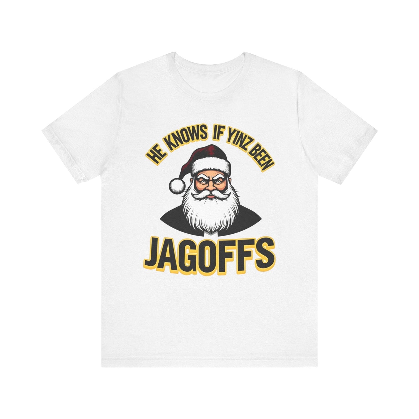 He Knows If Yinz Been Jagoffs Yinzer Christmas T-Shirt T-Shirt Yinzergear Solid White Blend XS