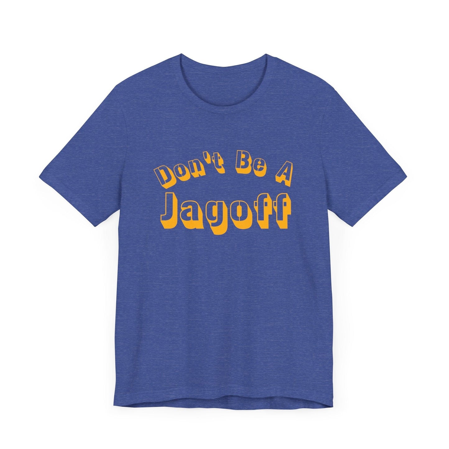 Don’t Be a Jagoff T-Shirt – Funny Pittsburghese Tee for Yinzers, Burgh Pride Apparel, Steel City Statement Shirt T-Shirt Yinzergear