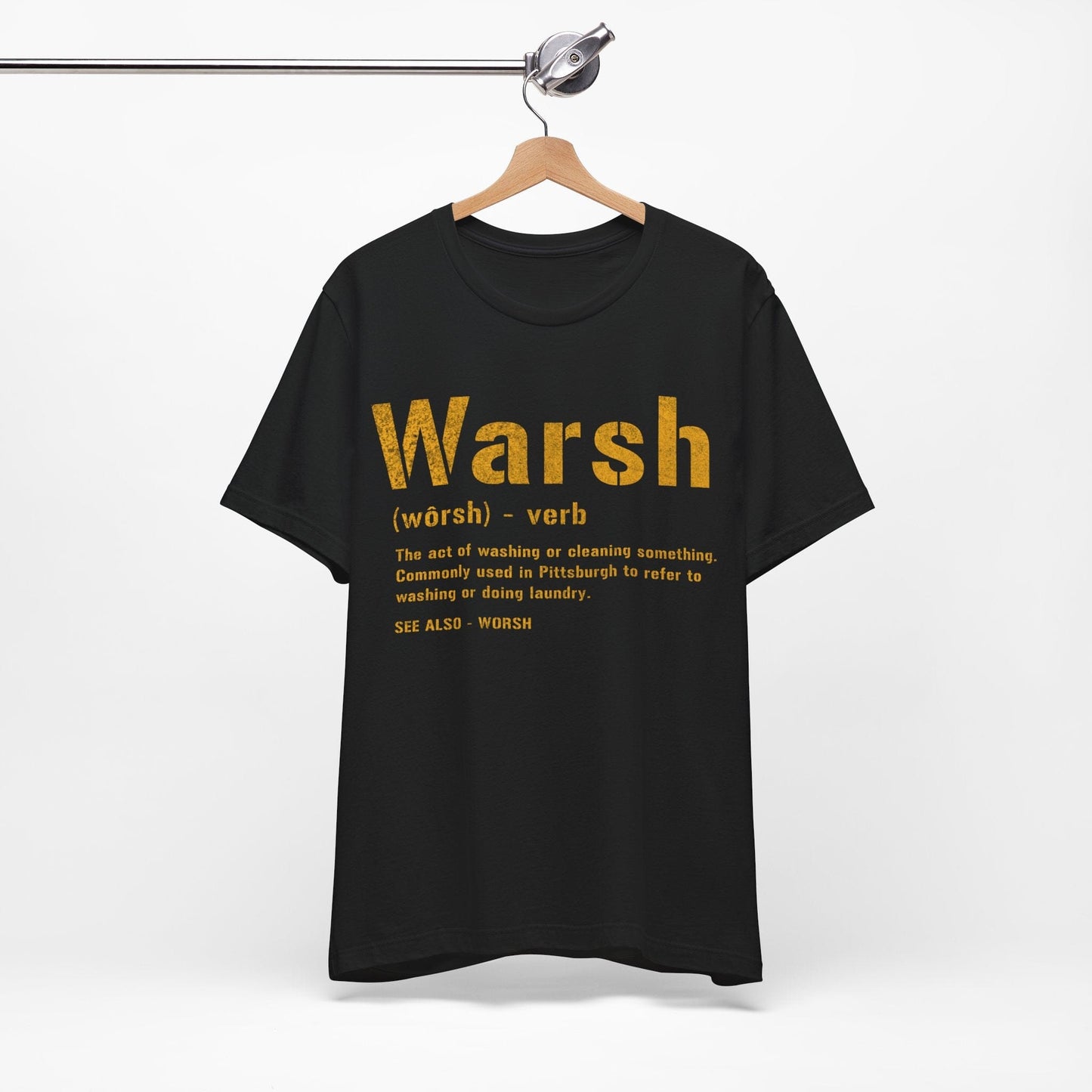 Warsh T-Shirt | Pittsburghese Warsh Tee | Pittsburgh Proud | Gifts For Yinzers T-Shirt Yinzergear