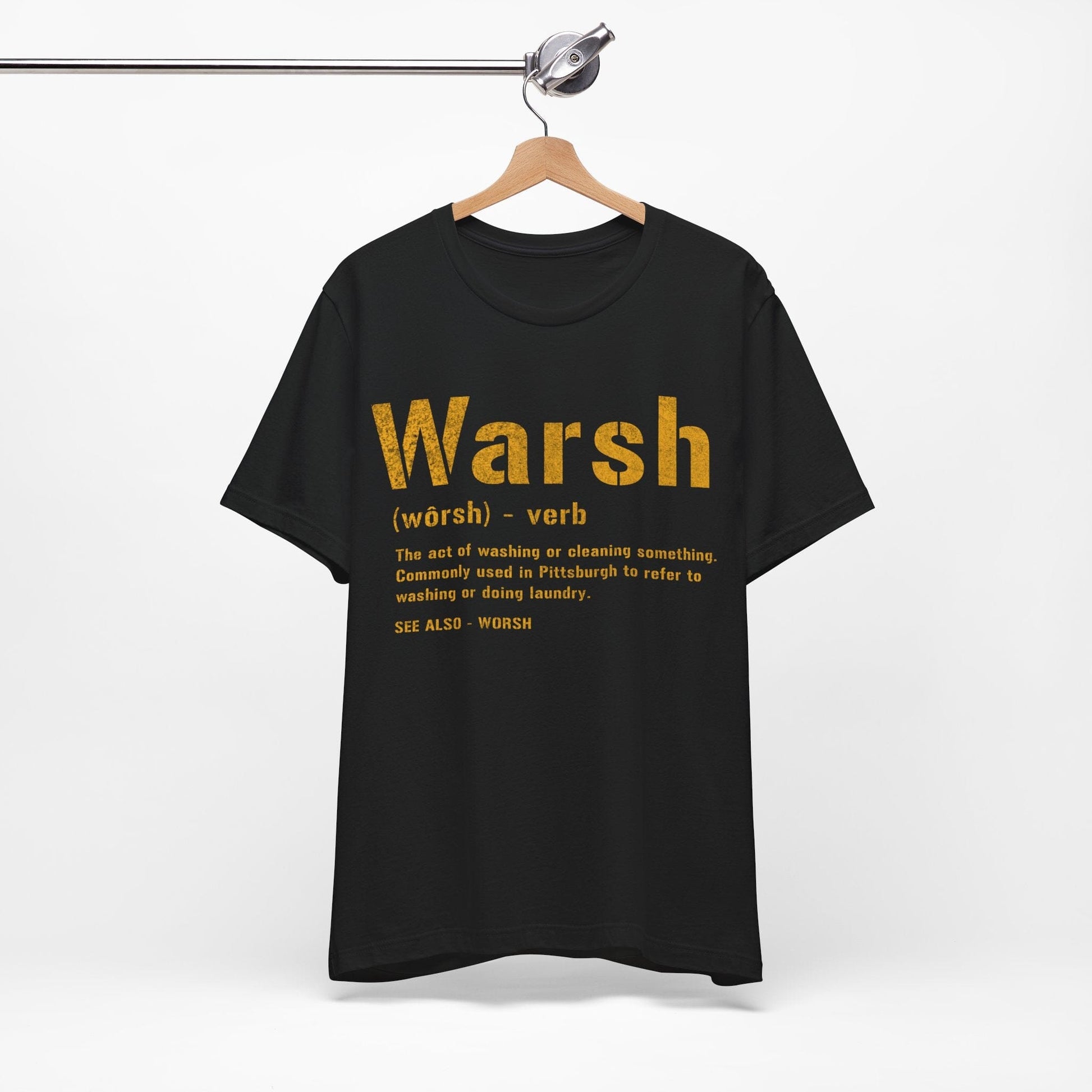 Warsh T-Shirt | Pittsburghese Warsh Tee | Pittsburgh Proud | Gifts For Yinzers T-Shirt Yinzergear