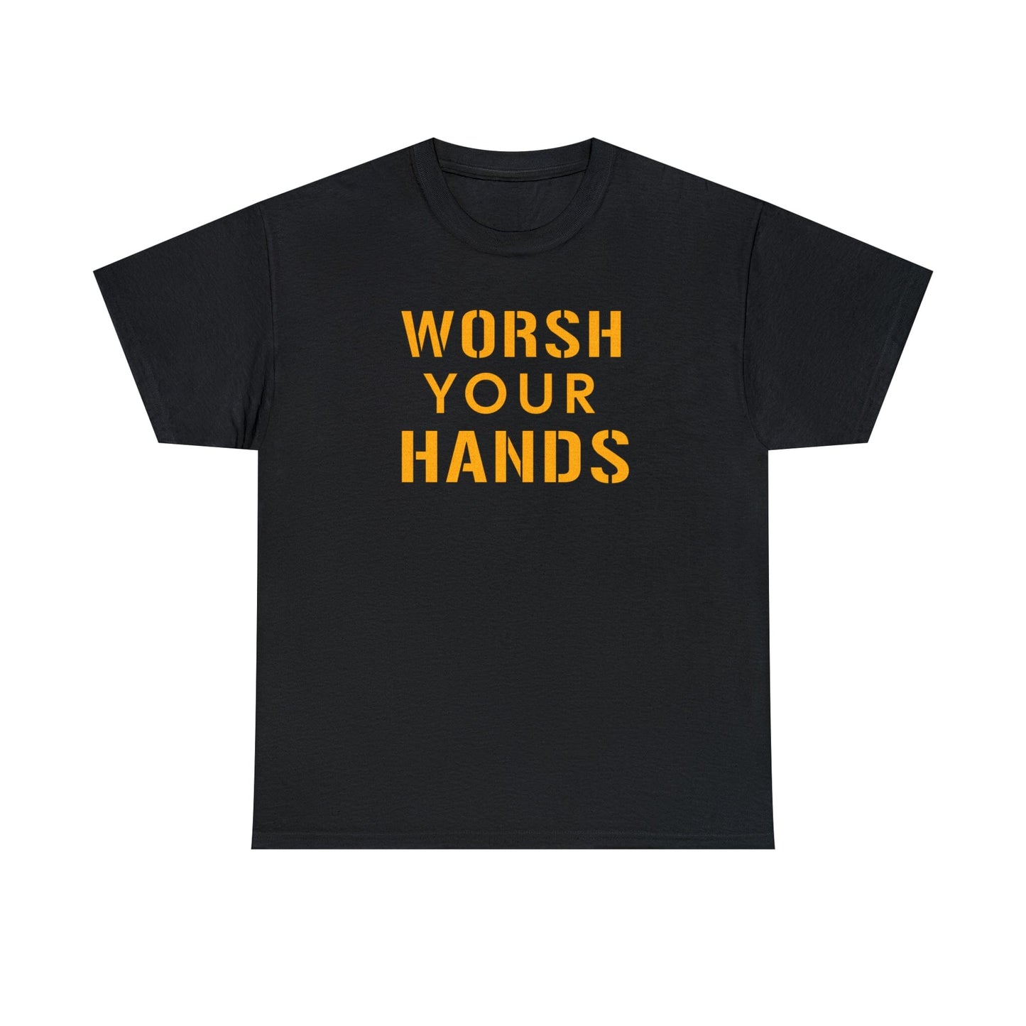Worsh Your Hands T-Shirt T-Shirt Printify