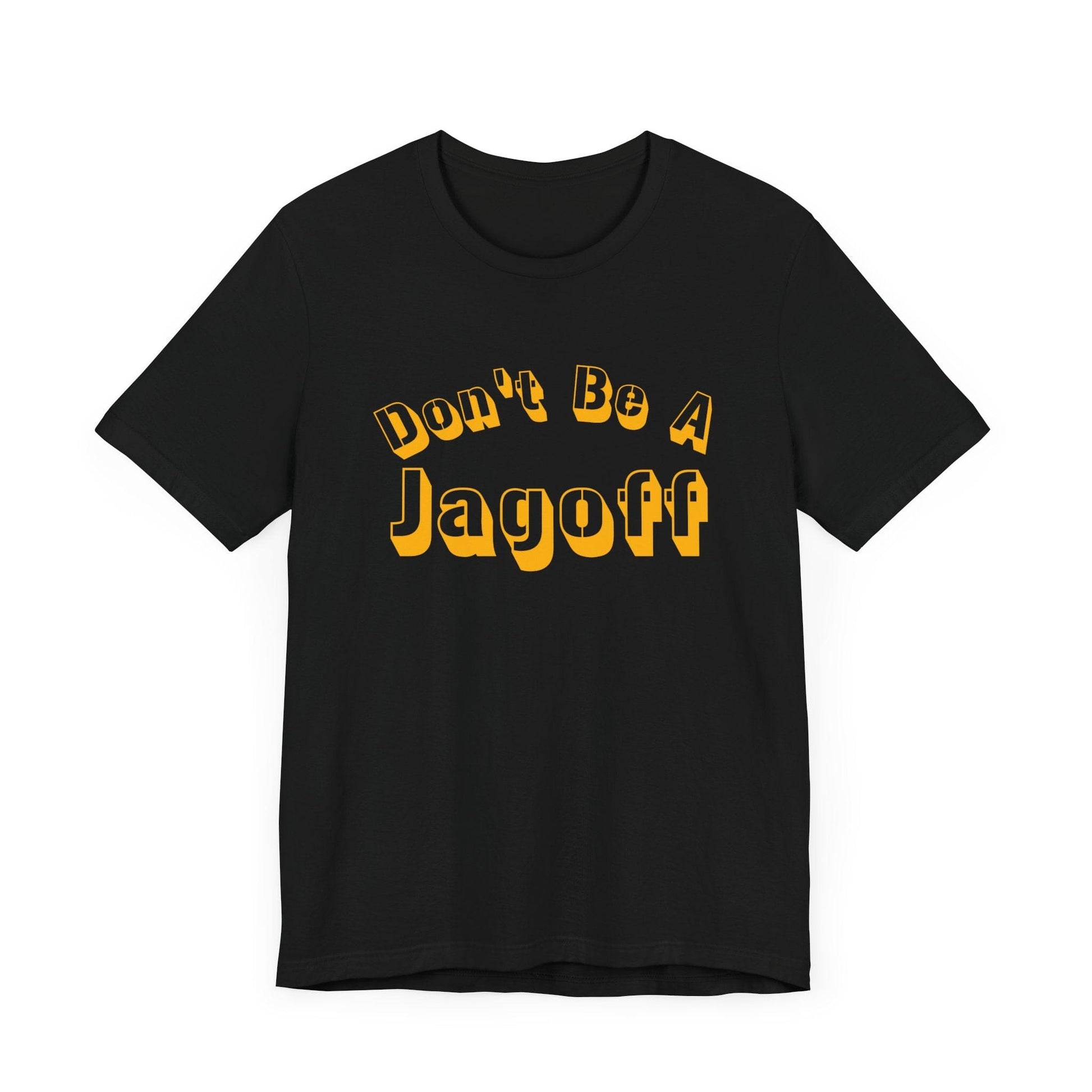 Don’t Be a Jagoff T-Shirt – Funny Pittsburghese Tee for Yinzers, Burgh Pride Apparel, Steel City Statement Shirt T-Shirt Yinzergear