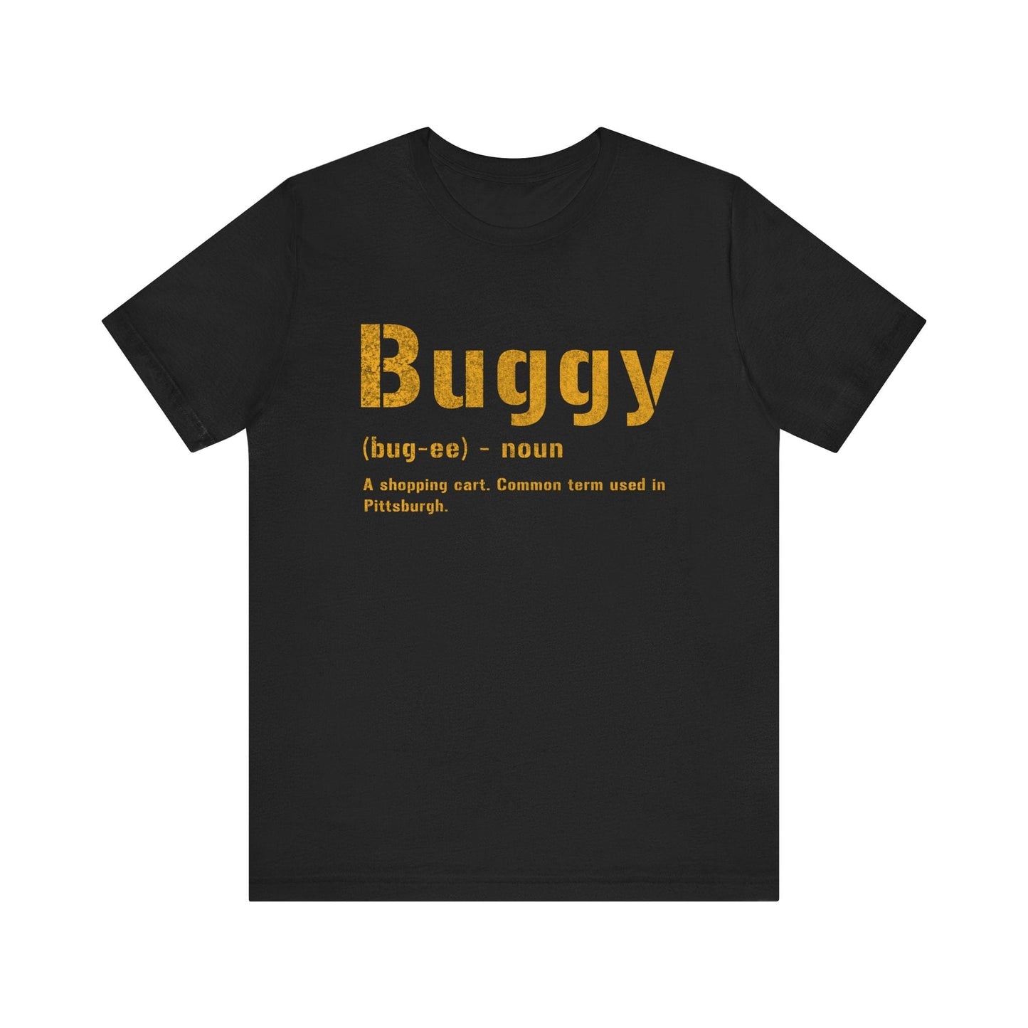 Buggy Pittsburghese Definition T-Shirt – Black & Gold Yinzer Shirt | Steel City Apparel | Funny Pittsburgh Gift for Dad or Burgh Lovers T-Shirt Printify Black S