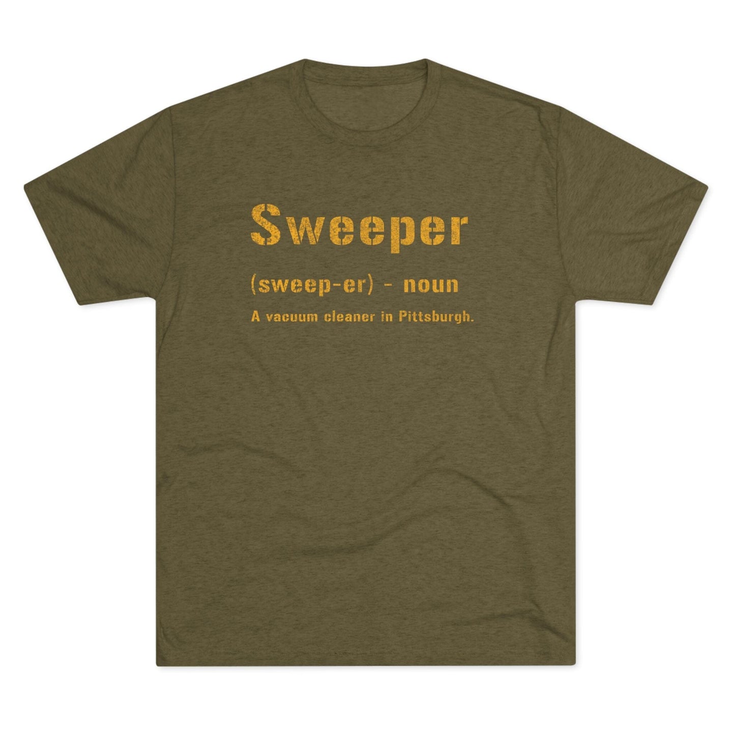 Sweeper T-Shirt - Pittsburgh Yinzer Tee - Burgh Gift T-Shirt Printify S Tri-Blend Military Green