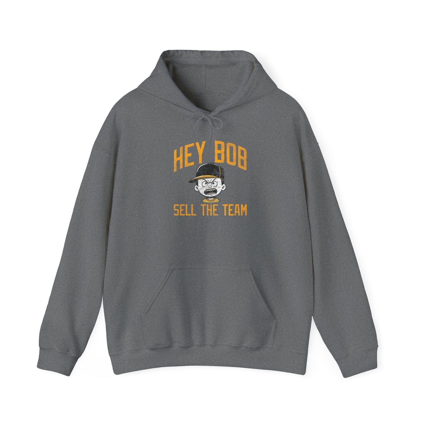 Hey Bob Sell The Team Hoodie | Pittsburgh Pirate Fan Sweatshirt | Yinzer Apparel | Gifts for Irate Burgh Fans Hoodie Yinzergear S Graphite Heather