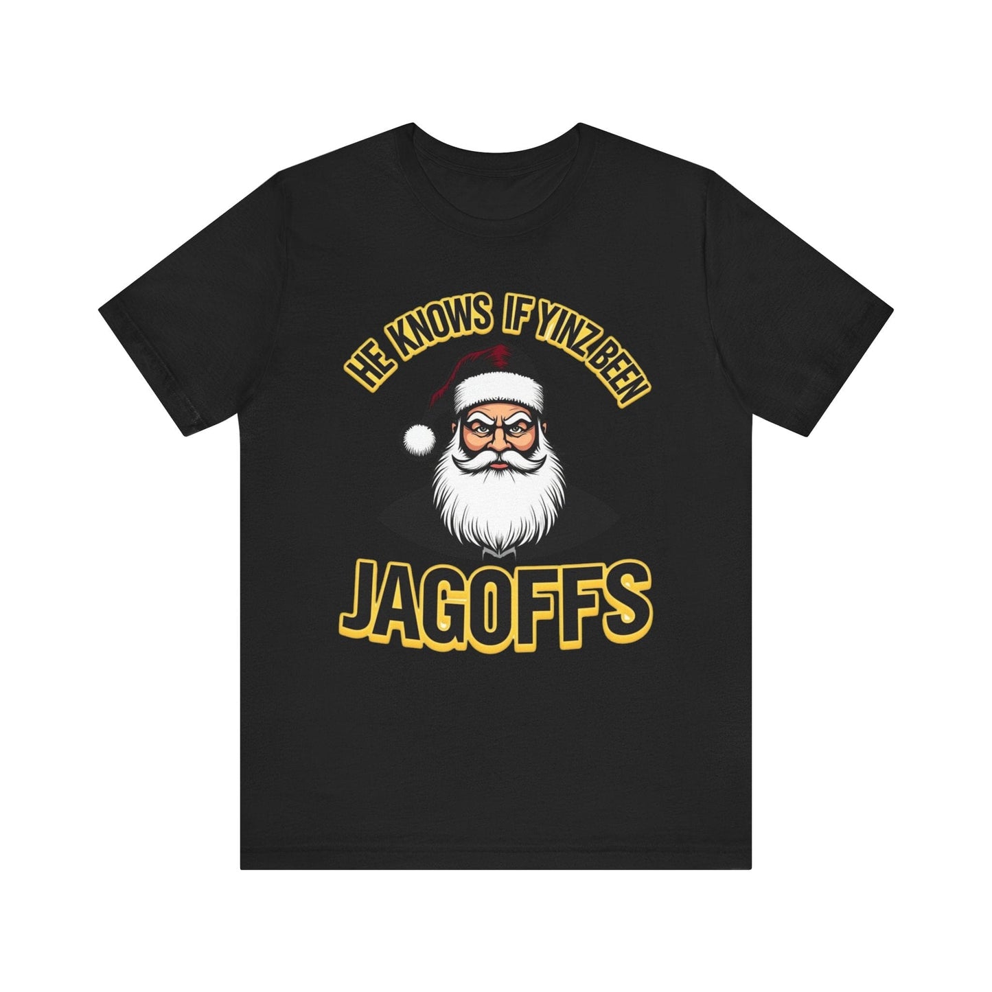 Black t-shirt with Santa-themed design and text reading “He Knows If Yinz Been Jagoffs” in yellow and white Pittsburgh-style font