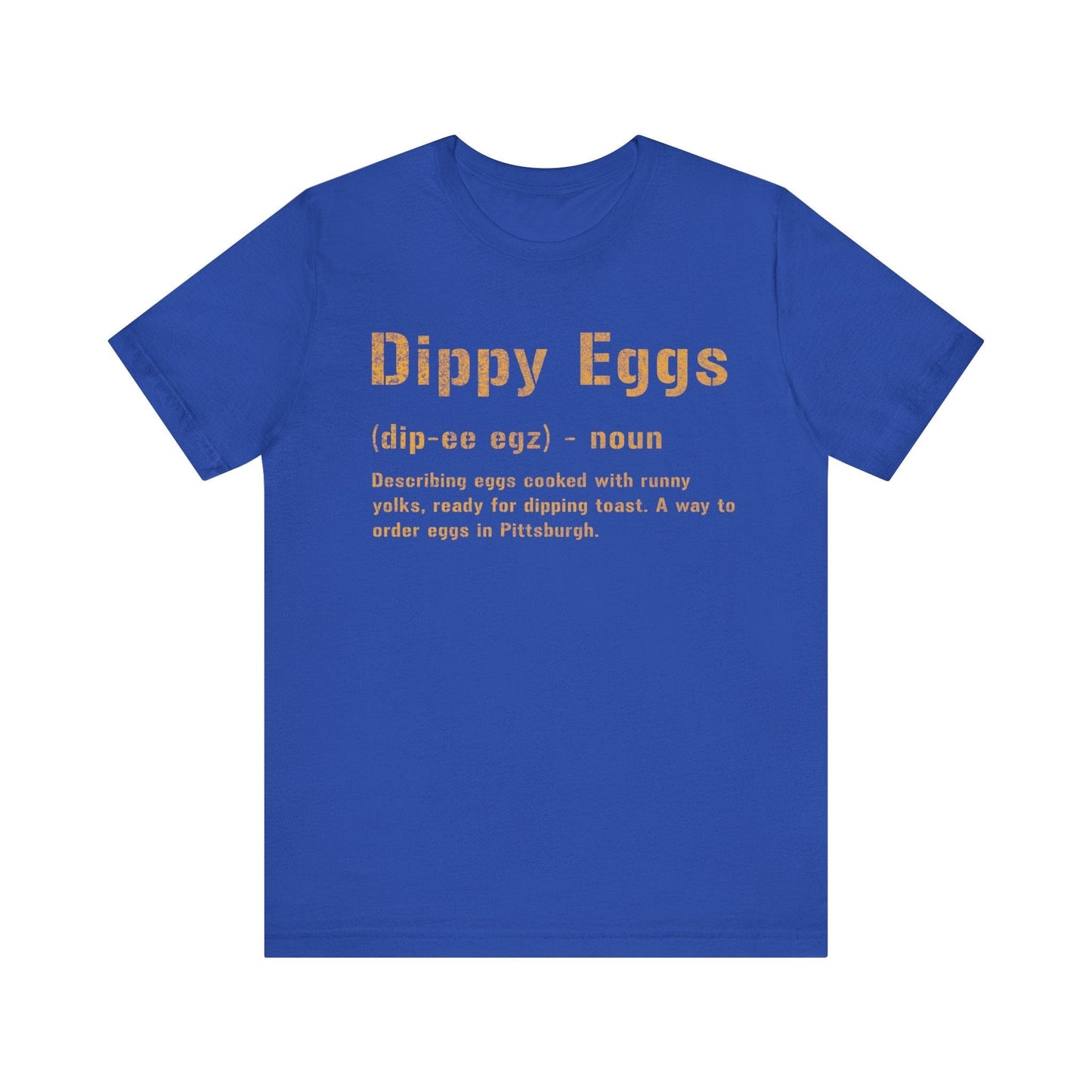 Dippy Eggs T-Shirt | Pittsburghese Shirt | Great Gift For Yinzers T-Shirt Yinzergear True Royal S