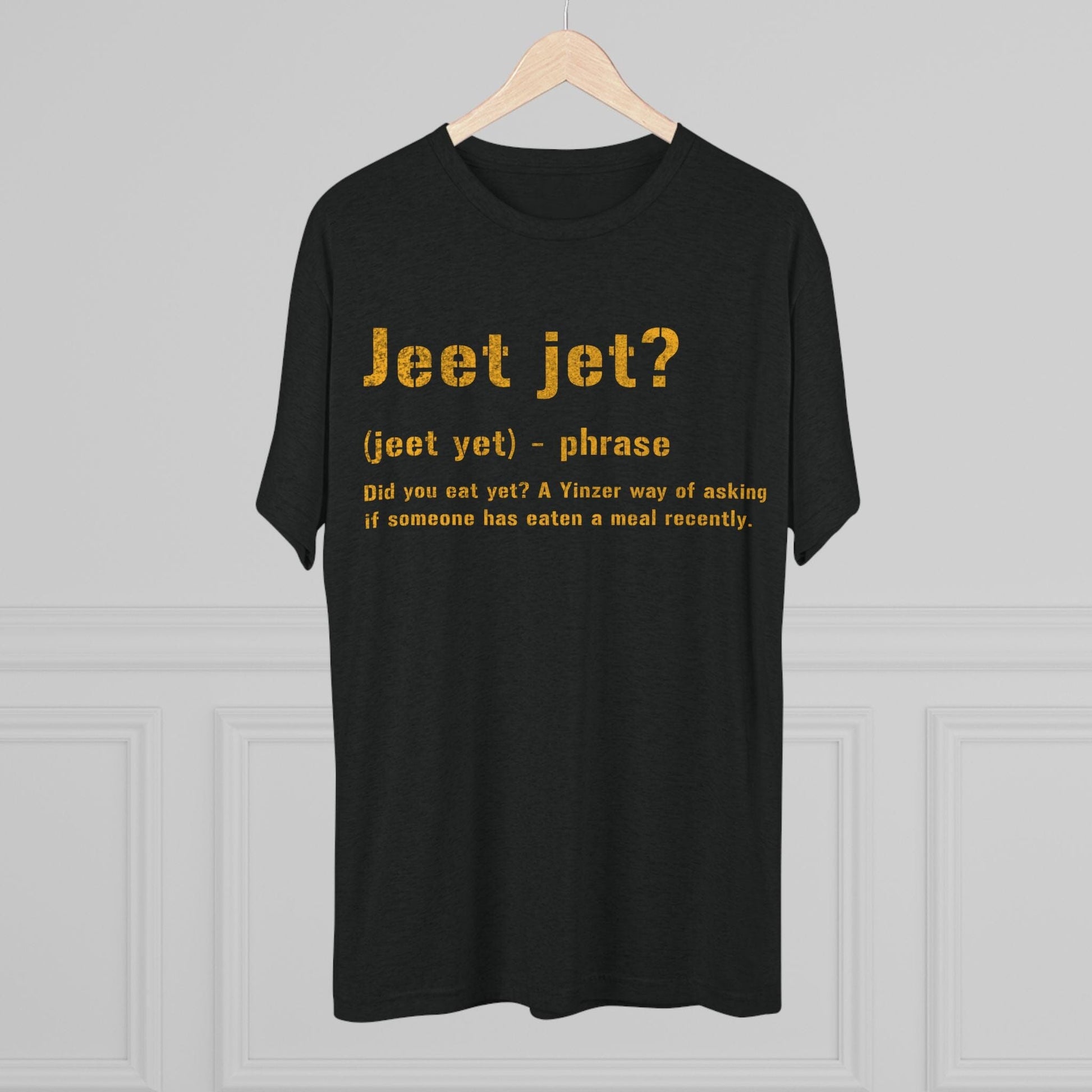 Jeet Jet T-Shirt - Pittsburghese Tri-Blend - Western PA T-Shirt Printify