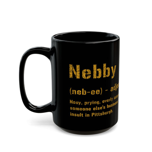 Nebby Coffee Mug Pittsburghese - Pittsburgheese Style - Black and Gold 11oz Mug - Great Gift for Yinzers! Mug Printify 15oz