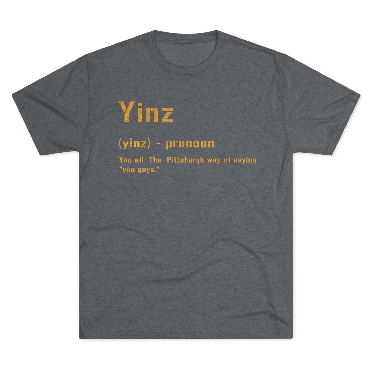 Yinz Tri-Blend Shirt - Pittsburgh Yinzer Tee T-Shirt Printify Tri-Blend Premium Heather S