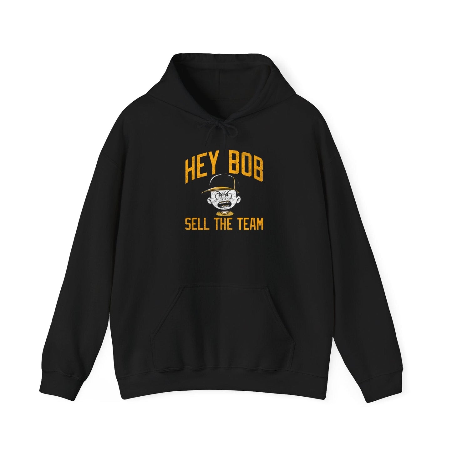Hey Bob Sell The Team Hoodie | Pittsburgh Pirate Fan Sweatshirt | Yinzer Apparel | Gifts for Irate Burgh Fans Hoodie Yinzergear S Black