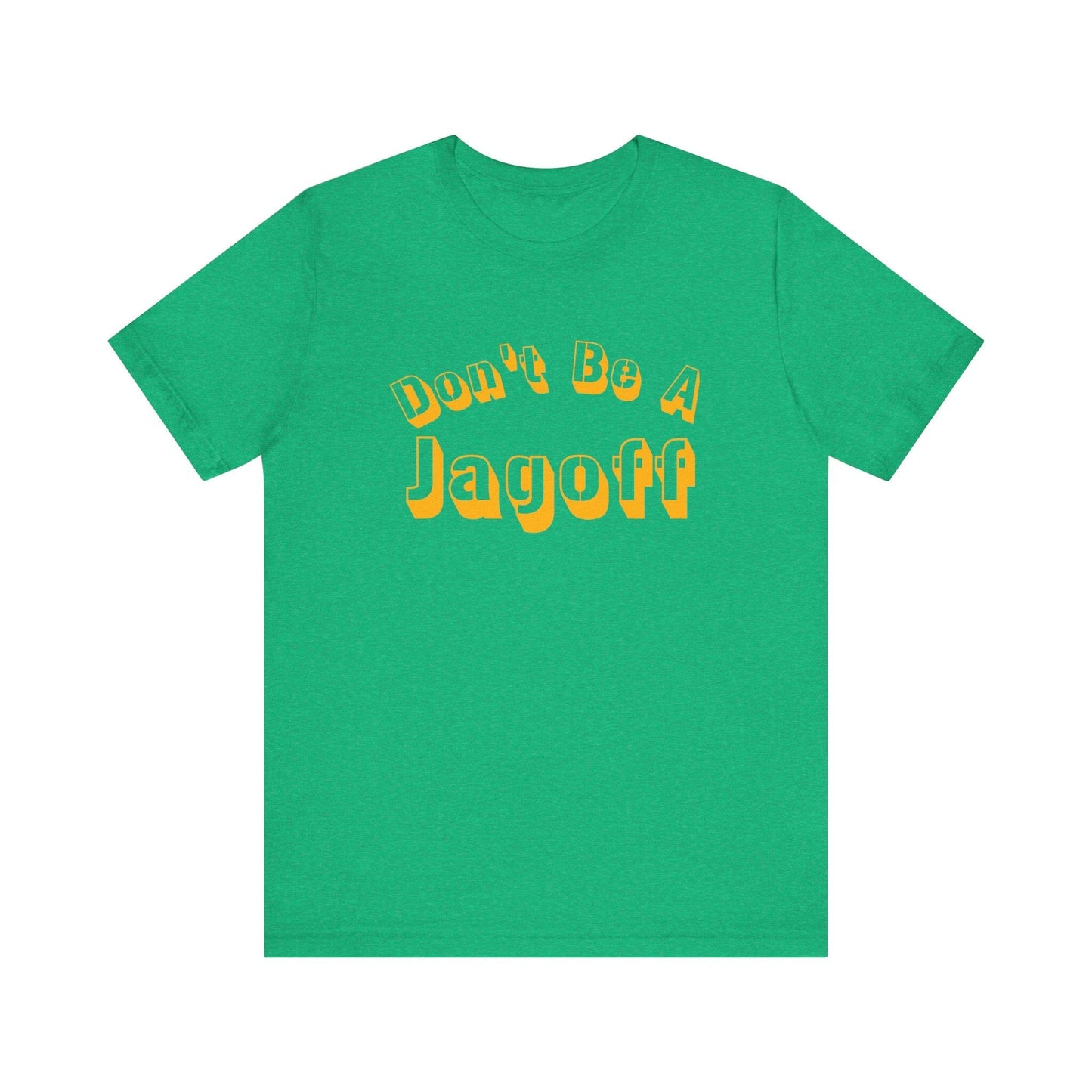 Don’t Be a Jagoff T-Shirt – Funny Pittsburghese Tee for Yinzers, Burgh Pride Apparel, Steel City Statement Shirt T-Shirt Yinzergear Heather Kelly S