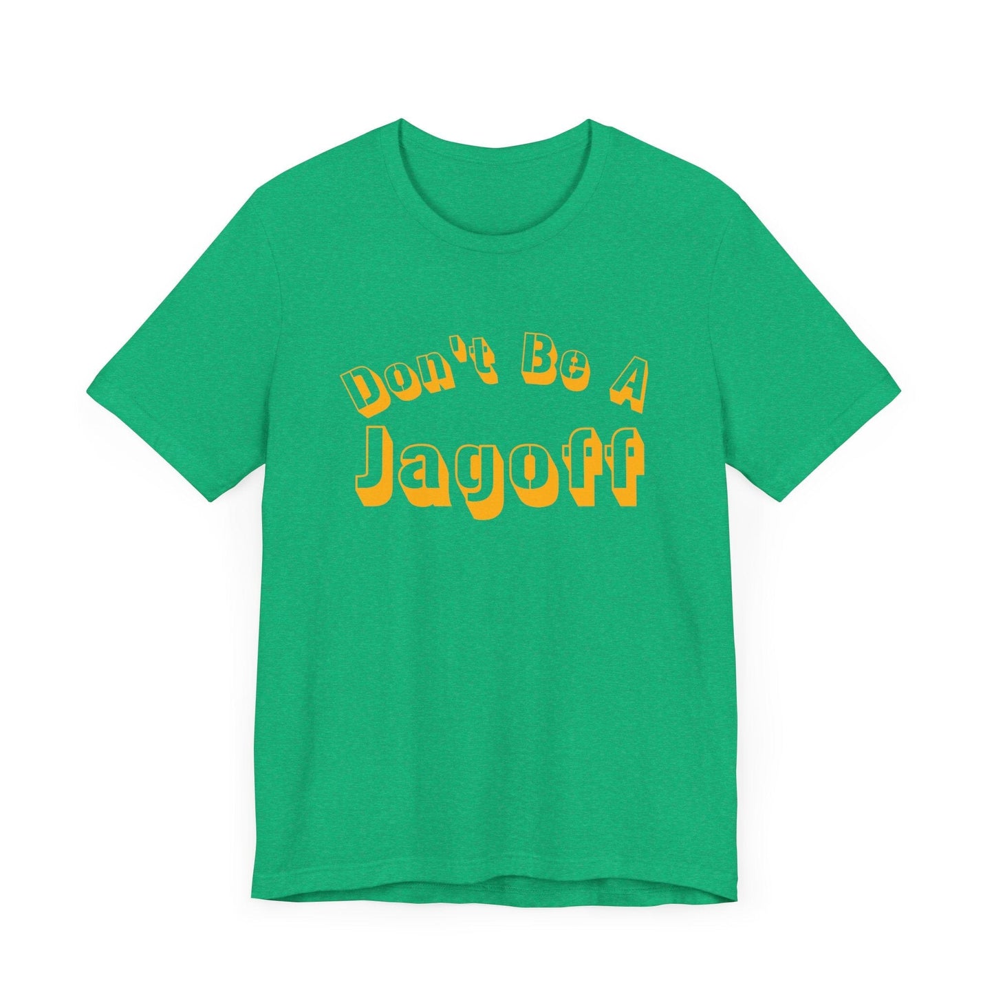 Don’t Be a Jagoff T-Shirt – Funny Pittsburghese Tee for Yinzers, Burgh Pride Apparel, Steel City Statement Shirt T-Shirt Yinzergear
