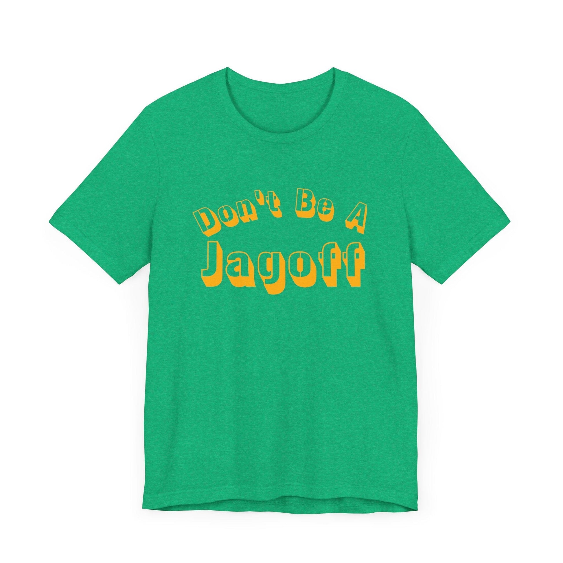 Don’t Be a Jagoff T-Shirt – Funny Pittsburghese Tee for Yinzers, Burgh Pride Apparel, Steel City Statement Shirt T-Shirt Yinzergear