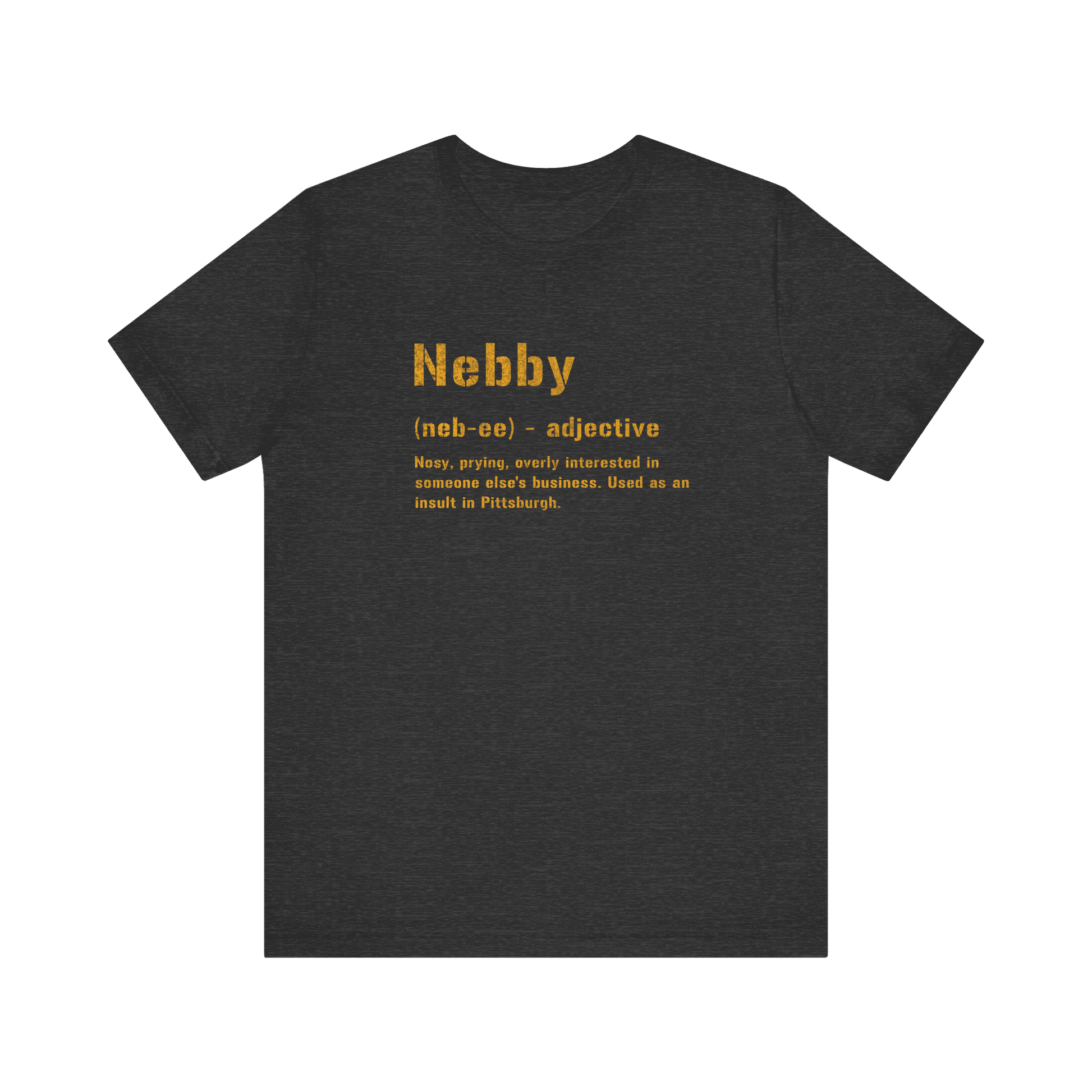 Nebby T-Shirt - Original Pittsburghese Clothing T-Shirt Yinzergear Dark Grey Heather XS