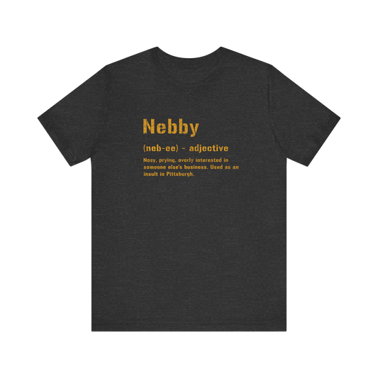 Nebby T-Shirt - Original Pittsburghese Clothing T-Shirt Yinzergear Dark Grey Heather XS
