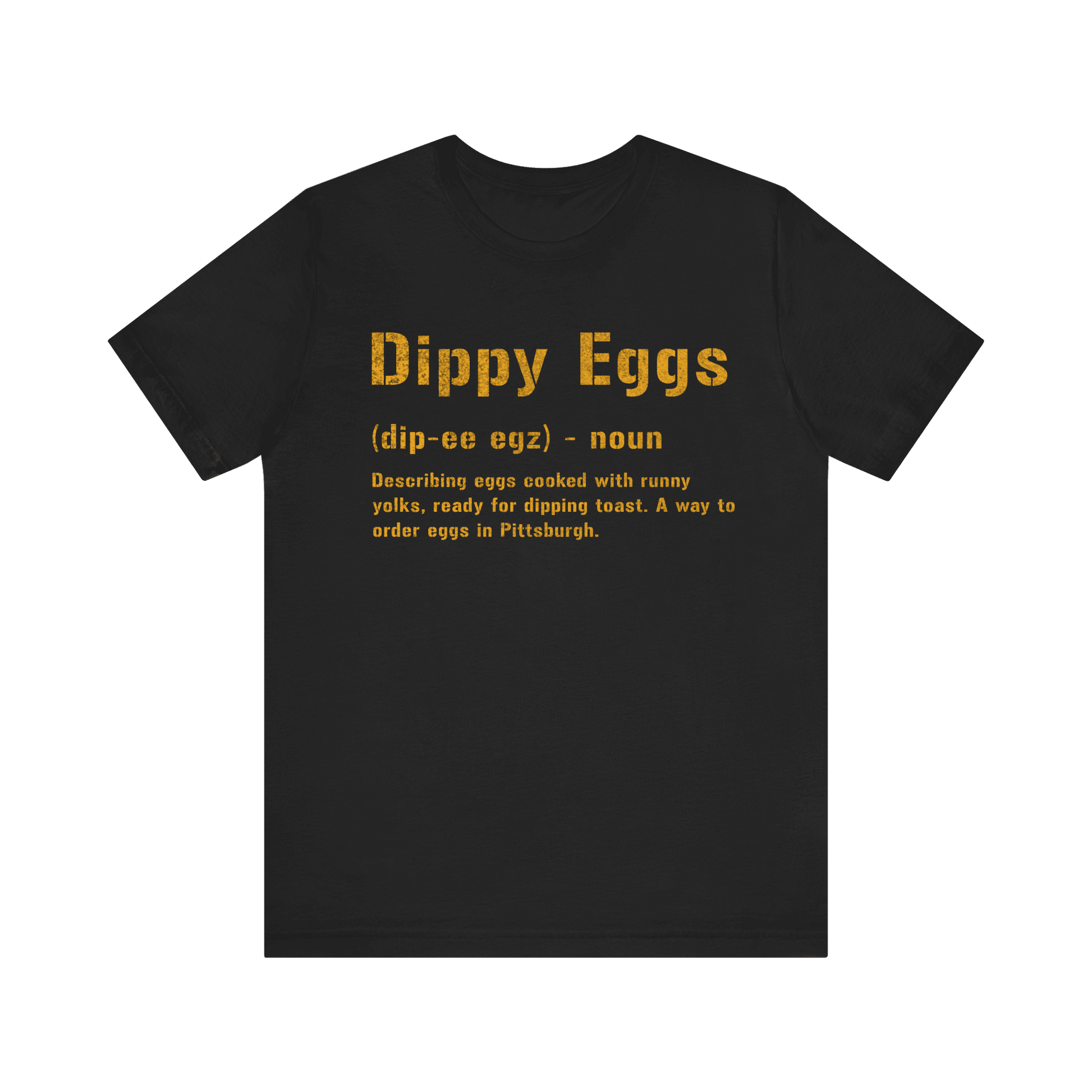 Dippy Eggs T-Shirt - Pittsburghese Steel City Gift T-Shirt Yinzergear Black S