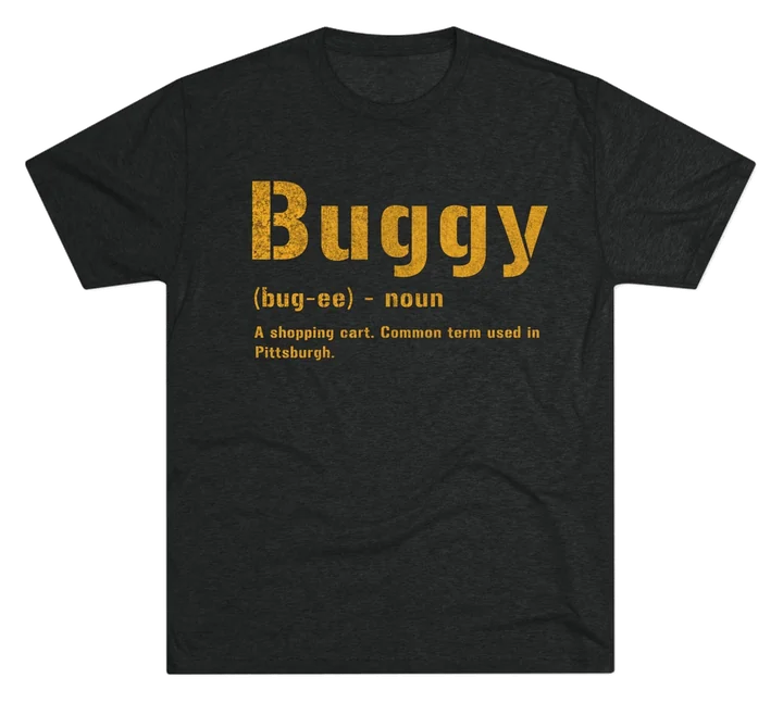 Buggy Pittsburghese tri-blend shirt