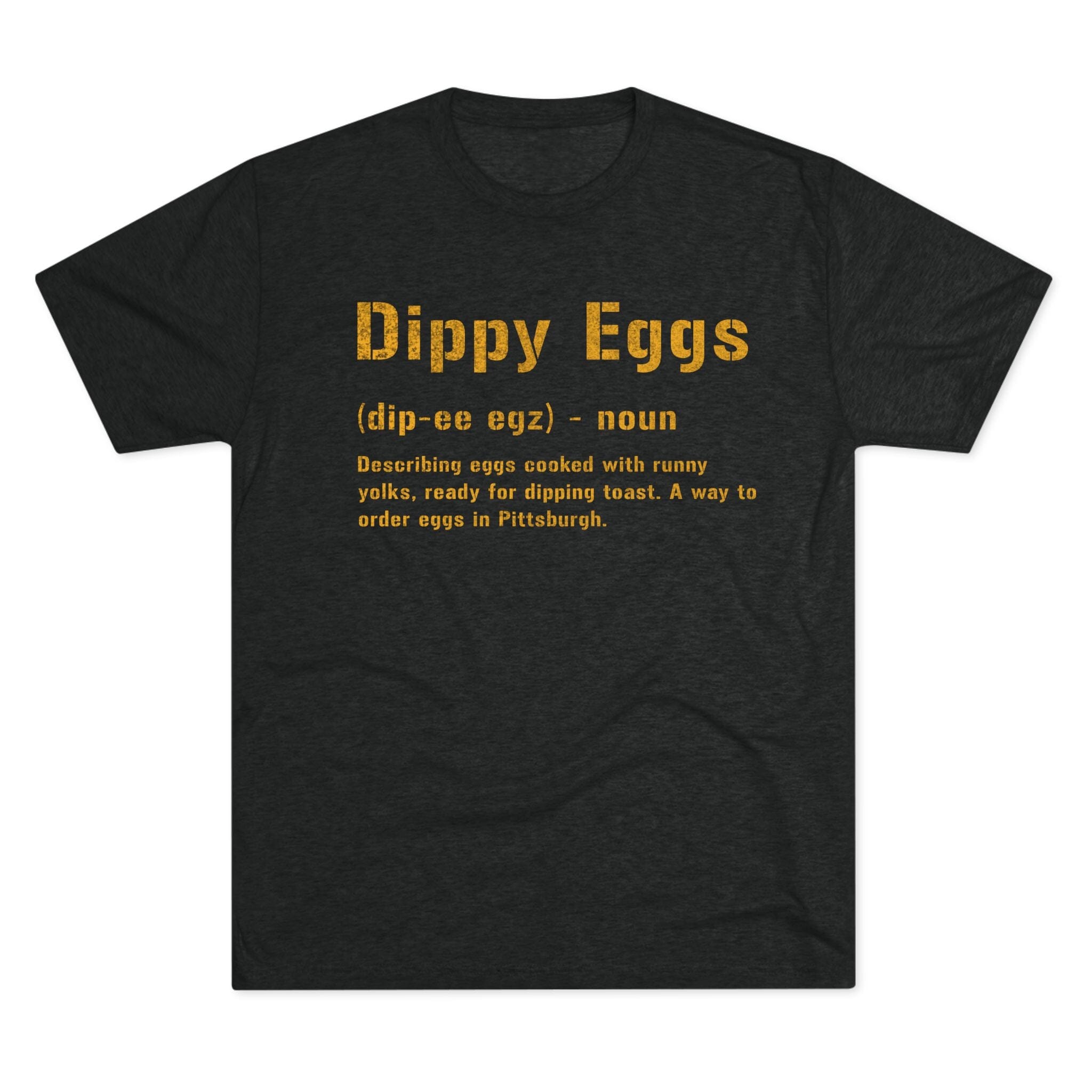 Dippy Eggs Pittsburghese Tri-Blend T-Shirt on black tee | Yinzergear