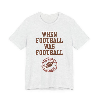 When Football Was Football T-Shirt - Touchdown Timewarp T-Shirt Printify 