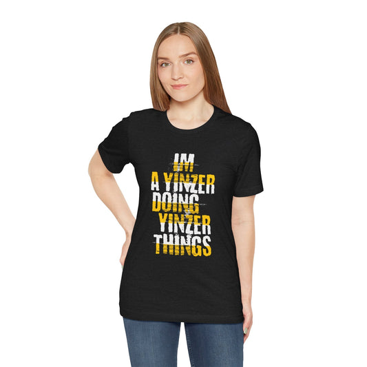 I'm a Yinzer Doing Yinzer Things Tee - Pittsburgh Shirt T-Shirt Printify Solid Black Blend XS 